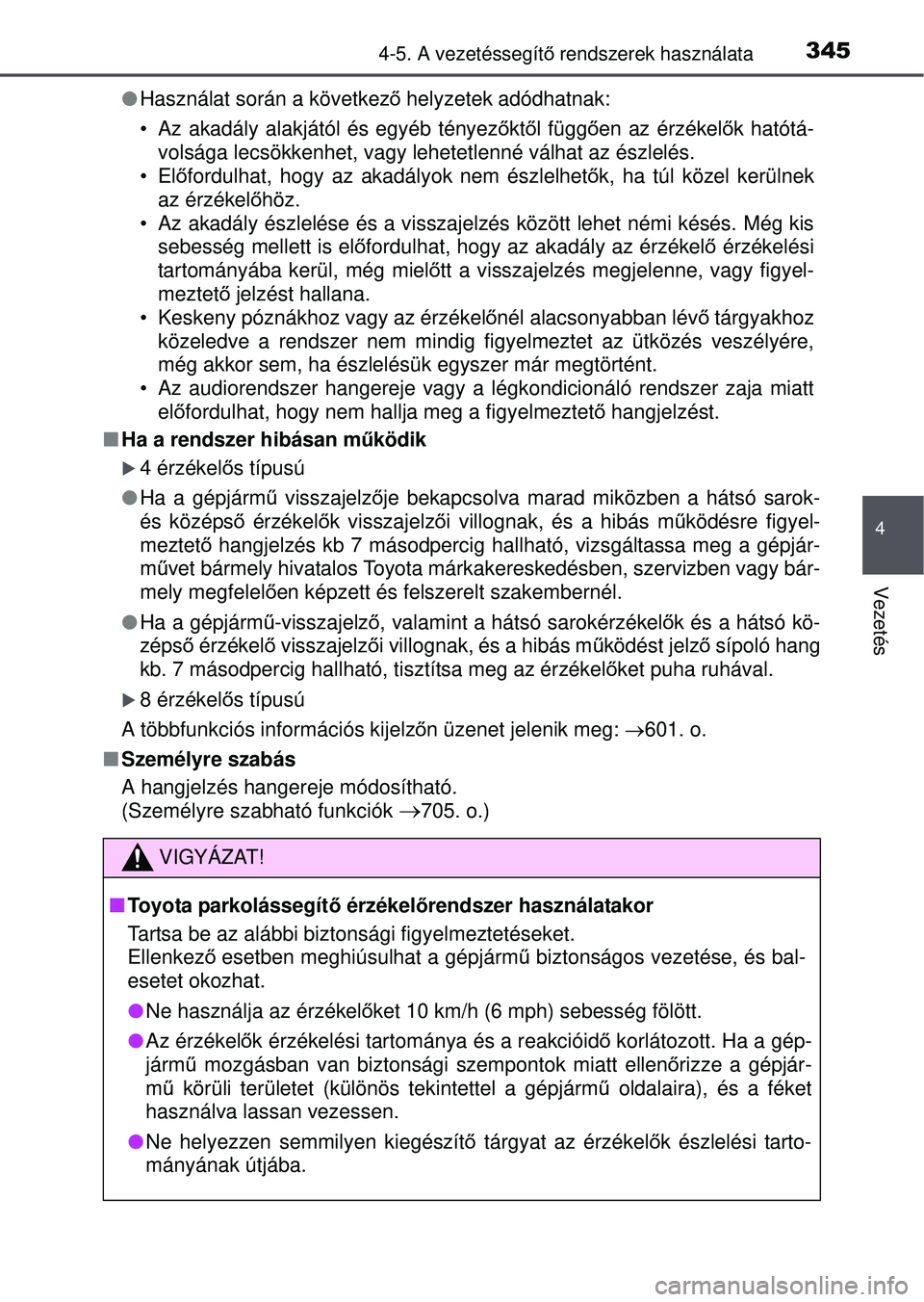 TOYOTA RAV4 2015 Kezelési útmutató (in Hungarian) 3454-5. A vezetéssegítő rendszerek használata
4
Vezetés
Használat során a következ ő helyzetek adódhatnak:
• Az akadály alakjától és egyéb tényez őktő l függ ően az érzékel TOYOTA RAV4 2015 Kezelési útmutató (in Hungarian) 3454-5. A vezetéssegítő rendszerek használata
4
Vezetés
Használat során a következ ő helyzetek adódhatnak:
• Az akadály alakjától és egyéb tényez őktő l függ ően az érzékel