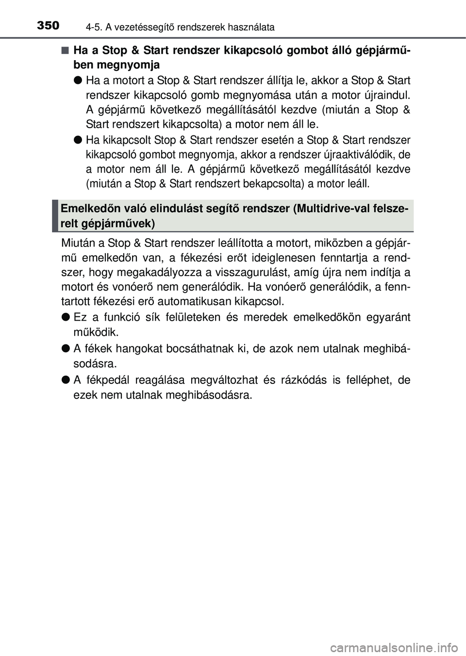 TOYOTA RAV4 2015 Kezelési útmutató (in Hungarian) 3504-5. A vezetéssegítő rendszerek használata
Ha a Stop & Start rendszer kikapcsoló gombot álló gépjárm ű-
ben megnyomja
Ha a motort a Stop & Start rendsze r állítja le, akkor a Sto TOYOTA RAV4 2015 Kezelési útmutató (in Hungarian) 3504-5. A vezetéssegítő rendszerek használata
Ha a Stop & Start rendszer kikapcsoló gombot álló gépjárm ű-
ben megnyomja
Ha a motort a Stop & Start rendsze r állítja le, akkor a Sto