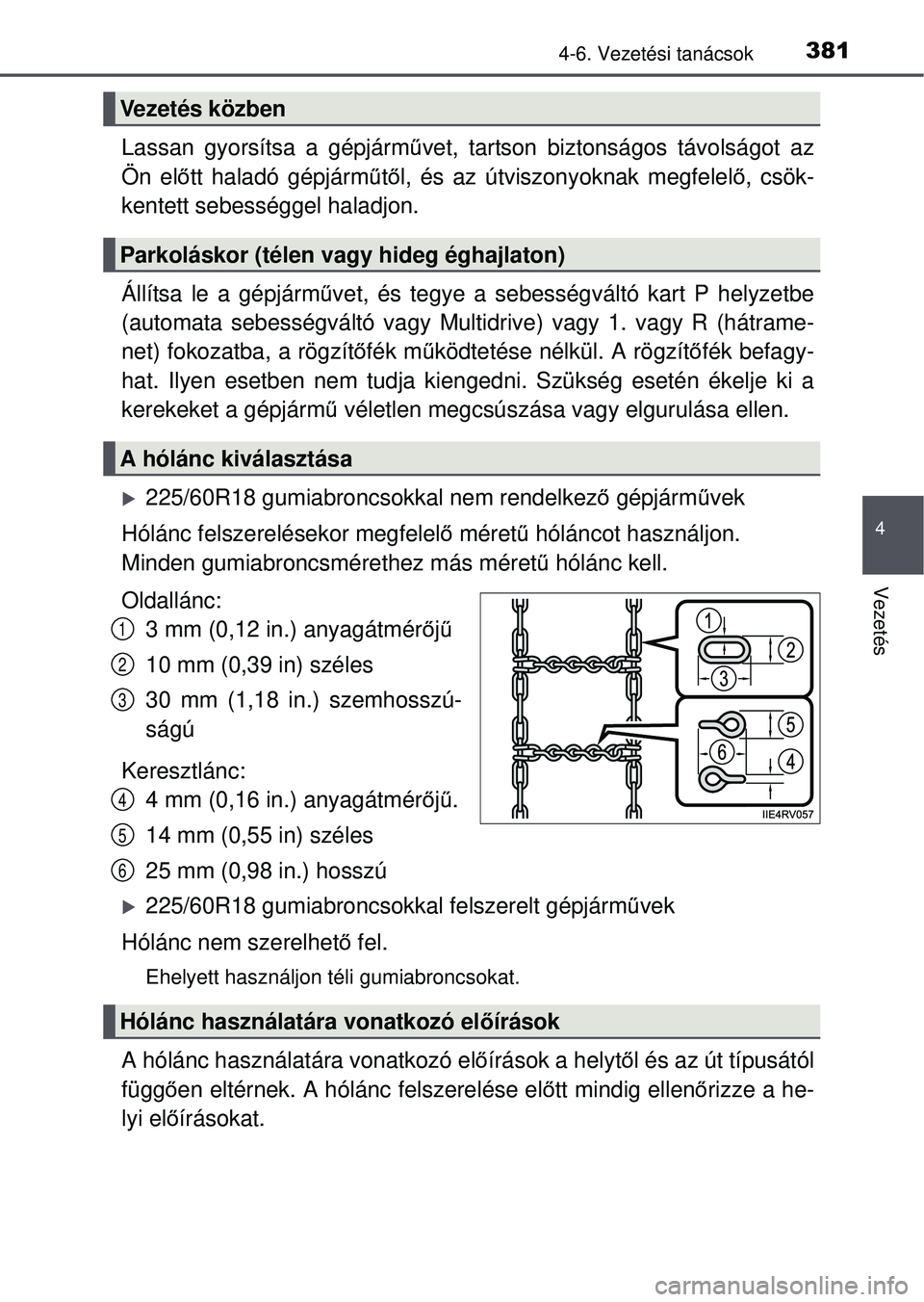 TOYOTA RAV4 2015 Kezelési útmutató (in Hungarian) 3814-6. Vezetési tanácsok
4
Vezetés
Lassan gyorsítsa a gépjárművet, tartson biztonságos távolságot az
Ön el őtt haladó gépjárm űtő l, és az útviszonyoknak megfelel ő, csök-
kentet TOYOTA RAV4 2015 Kezelési útmutató (in Hungarian) 3814-6. Vezetési tanácsok
4
Vezetés
Lassan gyorsítsa a gépjárművet, tartson biztonságos távolságot az
Ön el őtt haladó gépjárm űtő l, és az útviszonyoknak megfelel ő, csök-
kentet