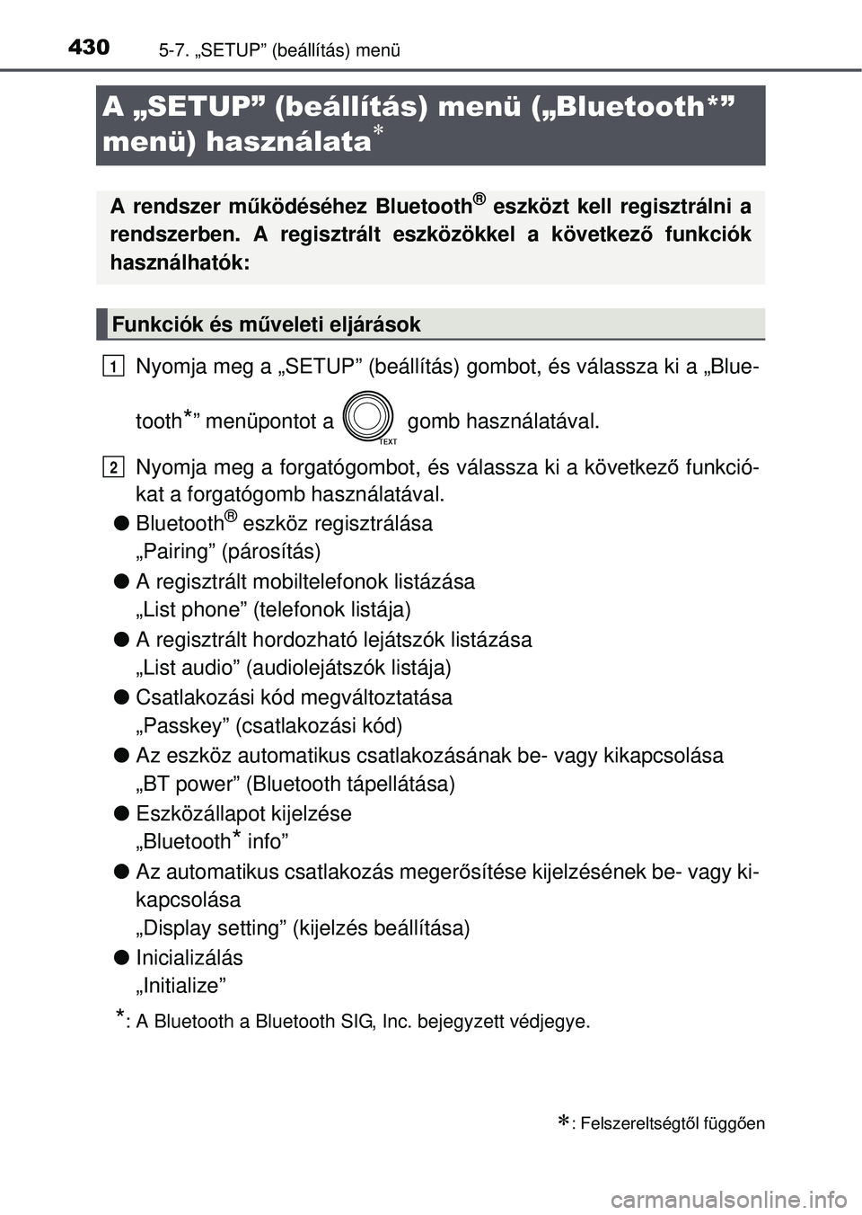 TOYOTA RAV4 2015 Kezelési útmutató (in Hungarian) 4305-7. „SETUP” (beállítás) menü
A „SETUP” (beállítás) menü („Bluetooth*”
menü) használata
Nyomja meg a „SETUP” (beállítás) gombot, és válas\
sza ki a „Blue-
toot TOYOTA RAV4 2015 Kezelési útmutató (in Hungarian) 4305-7. „SETUP” (beállítás) menü
A „SETUP” (beállítás) menü („Bluetooth*”
menü) használata
Nyomja meg a „SETUP” (beállítás) gombot, és válas\
sza ki a „Blue-
toot