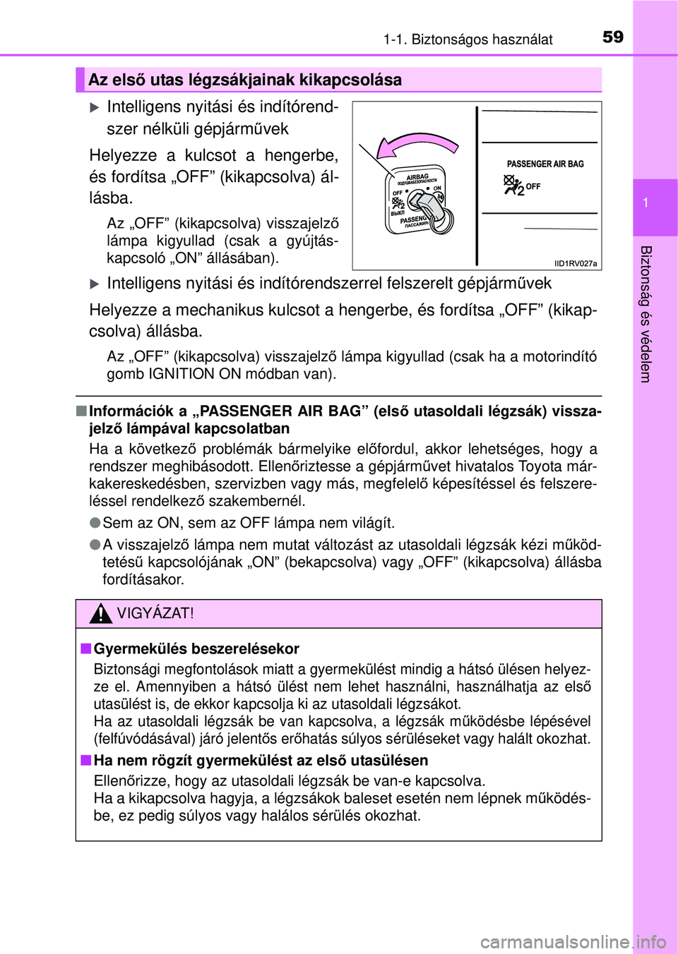 TOYOTA RAV4 2015 Kezelési útmutató (in Hungarian) 591-1. Biztonságos használat
1
Biztonság és védelem
Intelligens nyitási és indítórend-
szer nélküli gépjárművek
Helyezze a kulcsot a hengerbe,
és fordítsa „OFF” (kikapcsolva) á TOYOTA RAV4 2015 Kezelési útmutató (in Hungarian) 591-1. Biztonságos használat
1
Biztonság és védelem
Intelligens nyitási és indítórend-
szer nélküli gépjárművek
Helyezze a kulcsot a hengerbe,
és fordítsa „OFF” (kikapcsolva) á