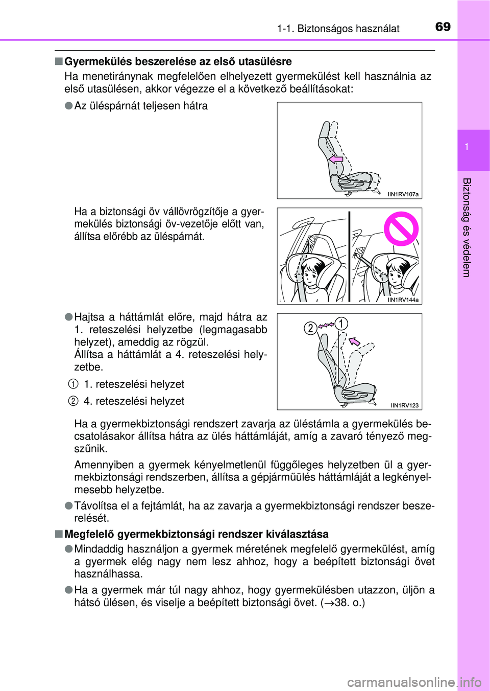 TOYOTA RAV4 2015  Kezelési útmutató (in Hungarian) 691-1. Biztonságos használat
1
Biztonság és védelem
Gyermekülés beszerelése az első  utasülésre
Ha menetiránynak megfelel ően elhelyezett gyermekülést kell használnia az
első  utas