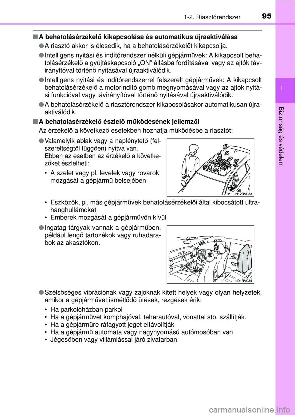 TOYOTA RAV4 2015 Kezelési útmutató (in Hungarian) 951-2. Riasztórendszer
1
Biztonság és védelem
A behatolásérzékel ő kikapcsolása és automatikus újraaktiválása
A riasztó akkor is élesedik, ha a behatolásérzékelő t kikapcsolj TOYOTA RAV4 2015 Kezelési útmutató (in Hungarian) 951-2. Riasztórendszer
1
Biztonság és védelem
A behatolásérzékel ő kikapcsolása és automatikus újraaktiválása
A riasztó akkor is élesedik, ha a behatolásérzékelő t kikapcsolj