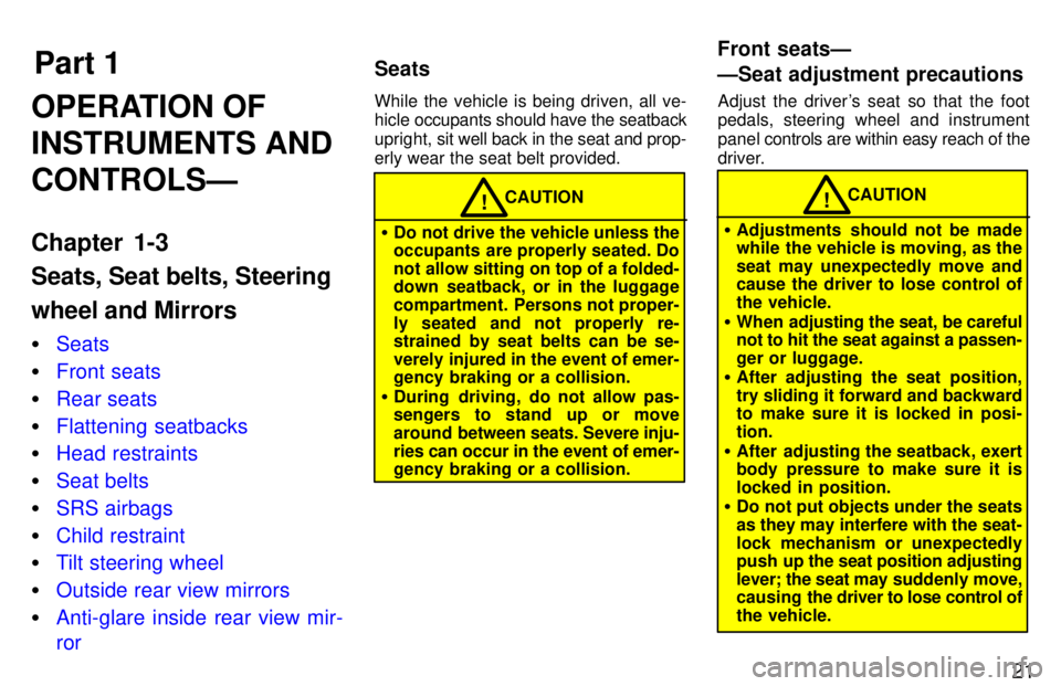 TOYOTA RAV4 1997 Owners Manual Part 1Seats Front seatsÐ 
ÐSeat adjustment precautions
21
OPERATION OF INSTRUMENTS ANDCONTROLSÐ 
Chapter 1-3 Seats, Seat belts, Steering wheel and Mirrors �
Seats
�Front seats
�Rear seats
�Flatteni