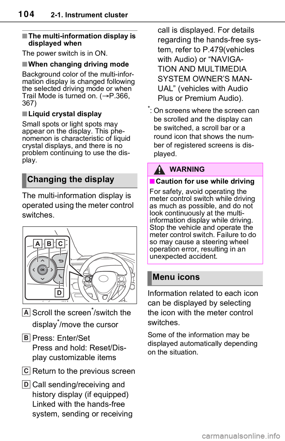 TOYOTA RAV4 HYBRID 2021 Owners Manual 1042-1. Instrument cluster
■The multi-information display is
displayed when
The power swit ch is in ON.
■When changing driving mode
Background color of the multi-infor-
mation display is changed TOYOTA RAV4 HYBRID 2021 Owners Manual 1042-1. Instrument cluster
■The multi-information display is
displayed when
The power swit ch is in ON.
■When changing driving mode
Background color of the multi-infor-
mation display is changed
