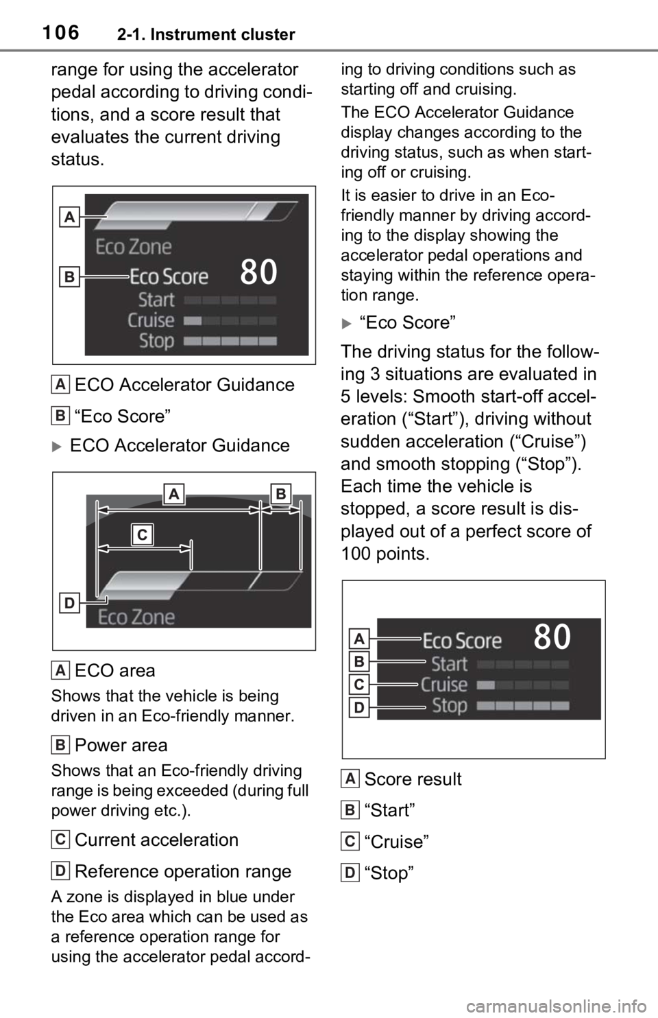 TOYOTA RAV4 HYBRID 2021 User Guide 1062-1. Instrument cluster
range for using the accelerator
pedal according to driving condi-
tions, and a score result that
evaluates the current driving
status.ECO Accelerator Guidance
“Eco Scor TOYOTA RAV4 HYBRID 2021 User Guide 1062-1. Instrument cluster
range for using the accelerator
pedal according to driving condi-
tions, and a score result that
evaluates the current driving
status.ECO Accelerator Guidance
“Eco Scor