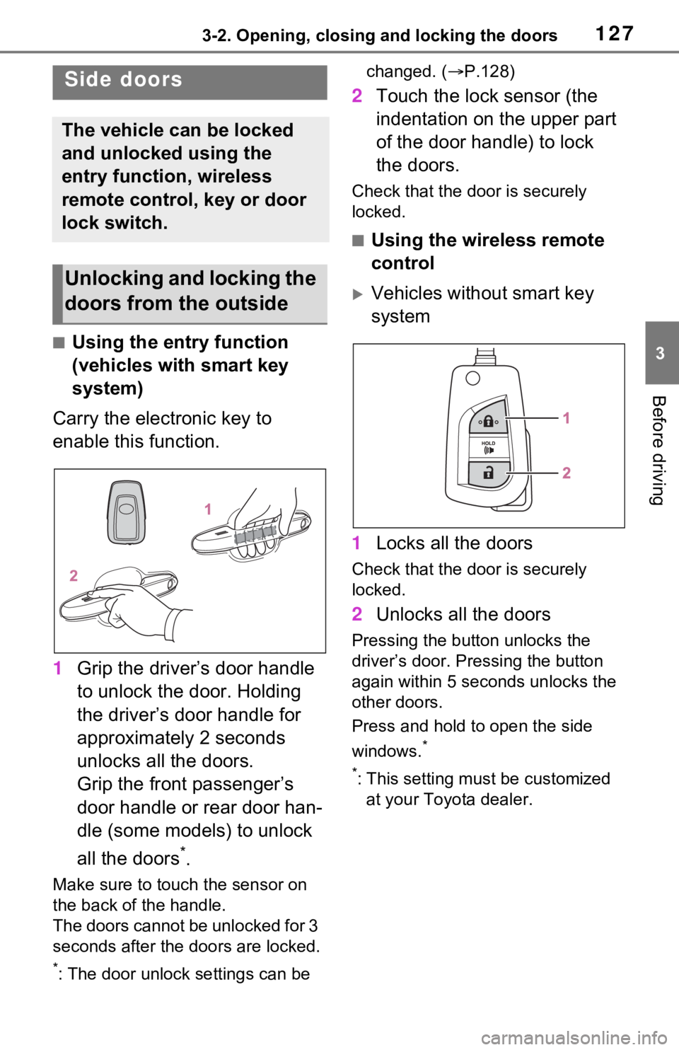 TOYOTA RAV4 HYBRID 2021 Owners Manual 1273-2. Opening, closing and locking the doors
3
Before driving
3-2.Opening, closing and locking the doors
■Using the entry function
(vehicles with smart key
system)
Carry the electronic key to
e TOYOTA RAV4 HYBRID 2021 Owners Manual 1273-2. Opening, closing and locking the doors
3
Before driving
3-2.Opening, closing and locking the doors
■Using the entry function
(vehicles with smart key
system)
Carry the electronic key to
e