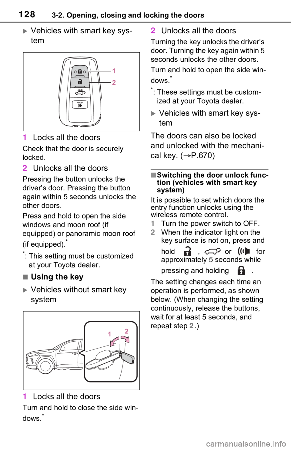 TOYOTA RAV4 HYBRID 2021 Owners Manual 1283-2. Opening, closing and locking the doors
Vehicles with smart key sys-
tem
1 Locks all the doors
Check that the door is securely
locked.
2Unlocks all the doors
Pressing the button unlocks the TOYOTA RAV4 HYBRID 2021 Owners Manual 1283-2. Opening, closing and locking the doors
Vehicles with smart key sys-
tem
1 Locks all the doors
Check that the door is securely
locked.
2Unlocks all the doors
Pressing the button unlocks the
