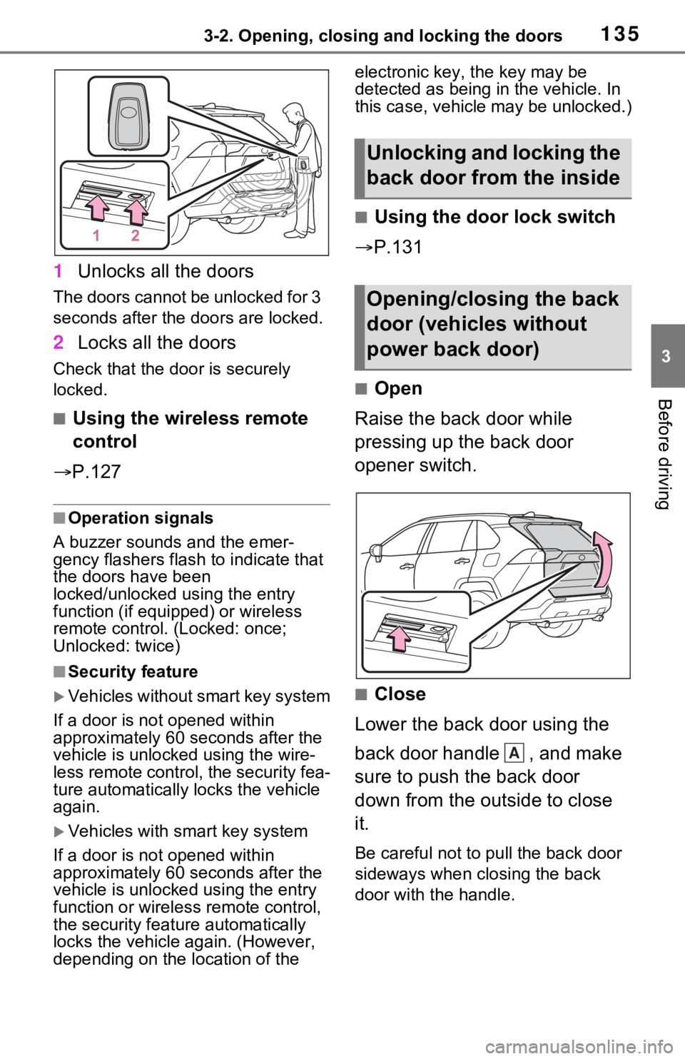 TOYOTA RAV4 HYBRID 2021 Owners Manual 1353-2. Opening, closing and locking the doors
3
Before driving
1Unlocks all the doors
The doors cannot be unlocked for 3
seconds after the doors are locked.
2Locks all the doors
Check that the door TOYOTA RAV4 HYBRID 2021 Owners Manual 1353-2. Opening, closing and locking the doors
3
Before driving
1Unlocks all the doors
The doors cannot be unlocked for 3
seconds after the doors are locked.
2Locks all the doors
Check that the door