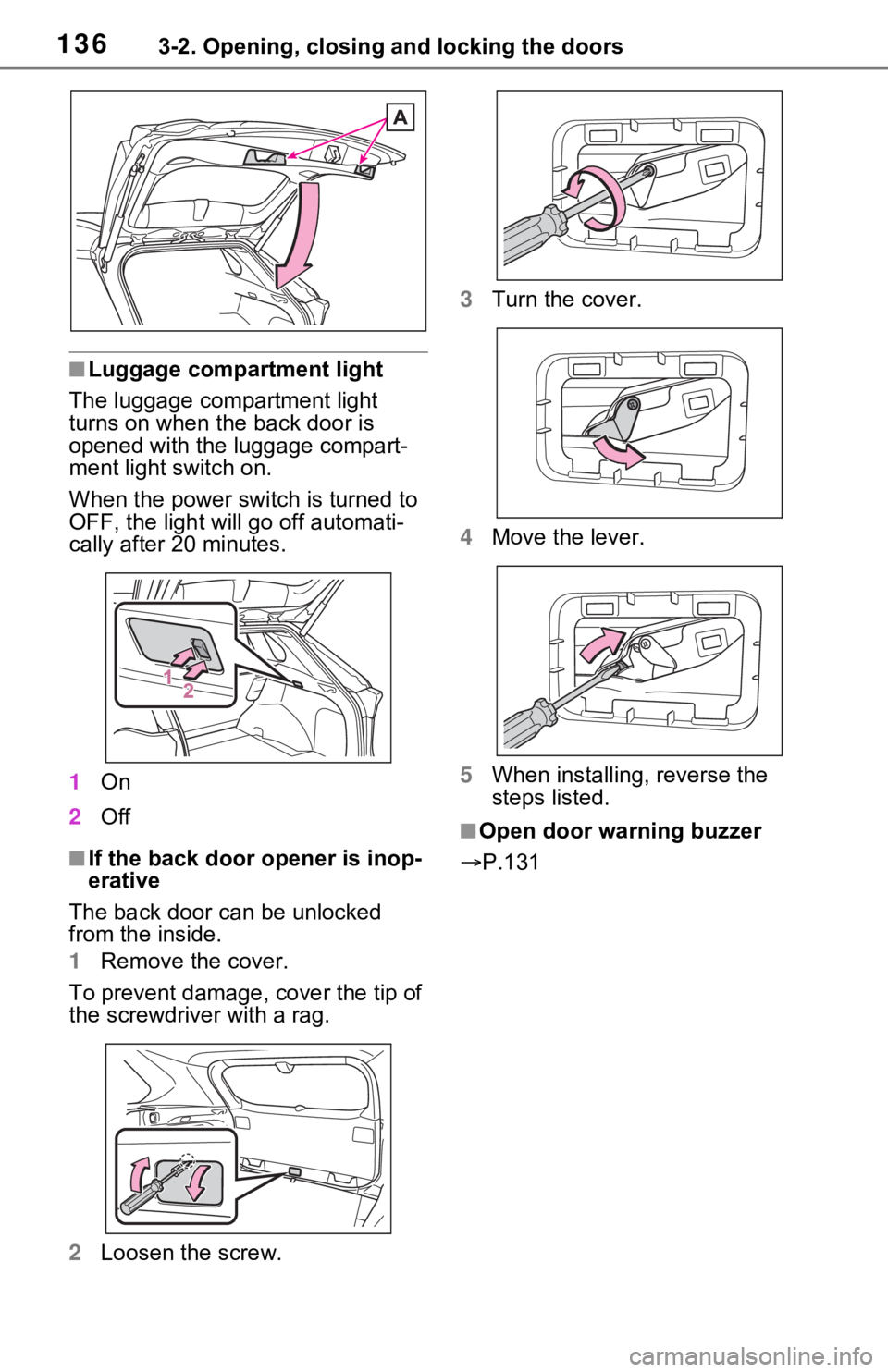 TOYOTA RAV4 HYBRID 2021 Owners Manual 1363-2. Opening, closing and locking the doors
■Luggage compartment light
The luggage compartment light
turns on when the back door is
opened with the luggage compart-
ment light switch on.
When TOYOTA RAV4 HYBRID 2021 Owners Manual 1363-2. Opening, closing and locking the doors
■Luggage compartment light
The luggage compartment light
turns on when the back door is
opened with the luggage compart-
ment light switch on.
When