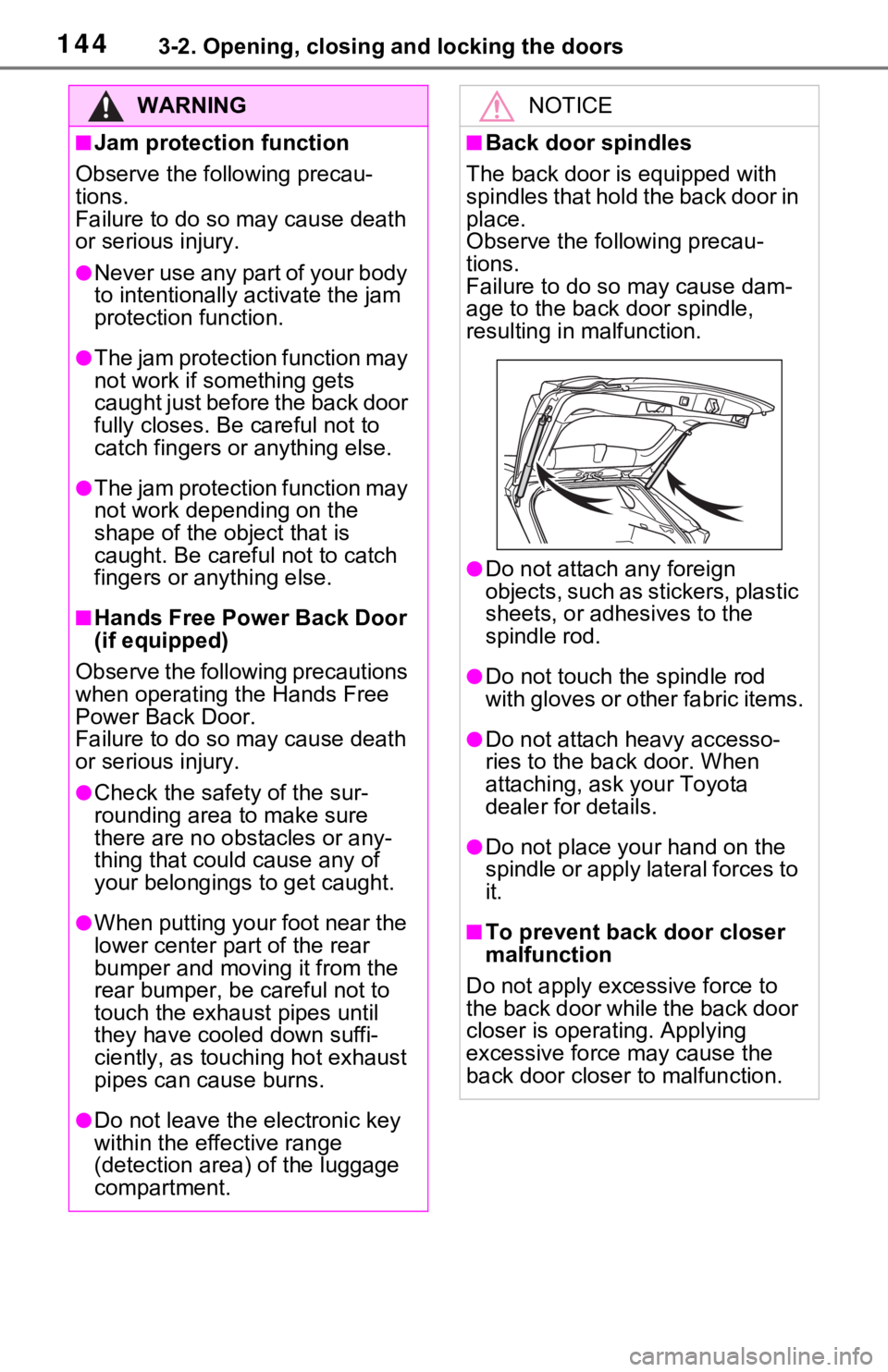 TOYOTA RAV4 HYBRID 2021 Owners Guide 1443-2. Opening, closing and locking the doors
WARNING
■Jam protection function
Observe the following precau-
tions. 
Failure to do so may cause death 
or serious injury.
●Never use any part of yo