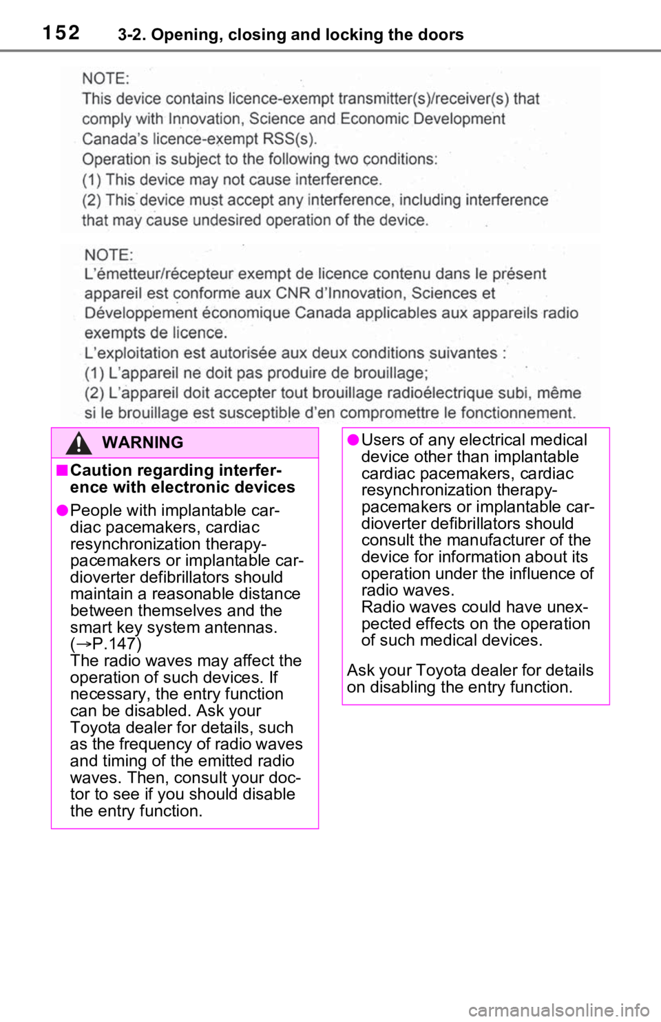 TOYOTA RAV4 HYBRID 2021 Owners Guide 1523-2. Opening, closing and locking the doors
WARNING
■Caution regarding interfer-
ence with electronic devices
●People with implantable car-
diac pacemakers, cardiac 
resynchronization therapy-
