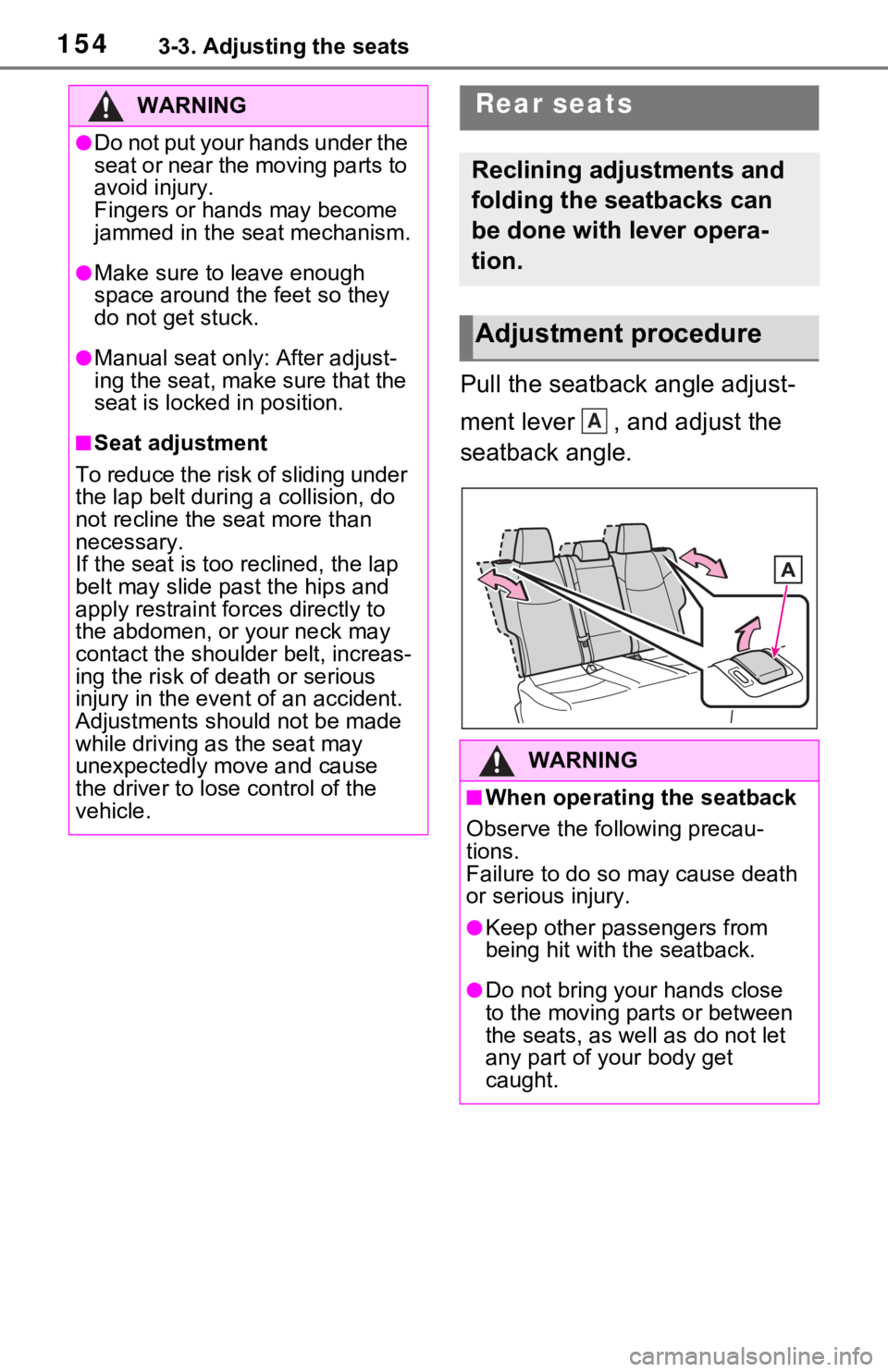 TOYOTA RAV4 HYBRID 2021 Owners Manual 1543-3. Adjusting the seats
Pull the seatback angle adjust-
ment lever , and adjust the
seatback angle.
WARNING
●Do not put your hands under the
seat or near the moving parts to
avoid injury.
Fi TOYOTA RAV4 HYBRID 2021 Owners Manual 1543-3. Adjusting the seats
Pull the seatback angle adjust-
ment lever , and adjust the
seatback angle.
WARNING
●Do not put your hands under the
seat or near the moving parts to
avoid injury.
Fi