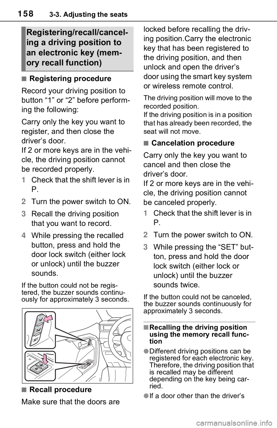 TOYOTA RAV4 HYBRID 2021 Owners Manual 1583-3. Adjusting the seats
■Registering procedure
Record your driving position to
button “1” or “2” before perform-
ing the following:
Carry only the key you want to
register, and then cl TOYOTA RAV4 HYBRID 2021 Owners Manual 1583-3. Adjusting the seats
■Registering procedure
Record your driving position to
button “1” or “2” before perform-
ing the following:
Carry only the key you want to
register, and then cl