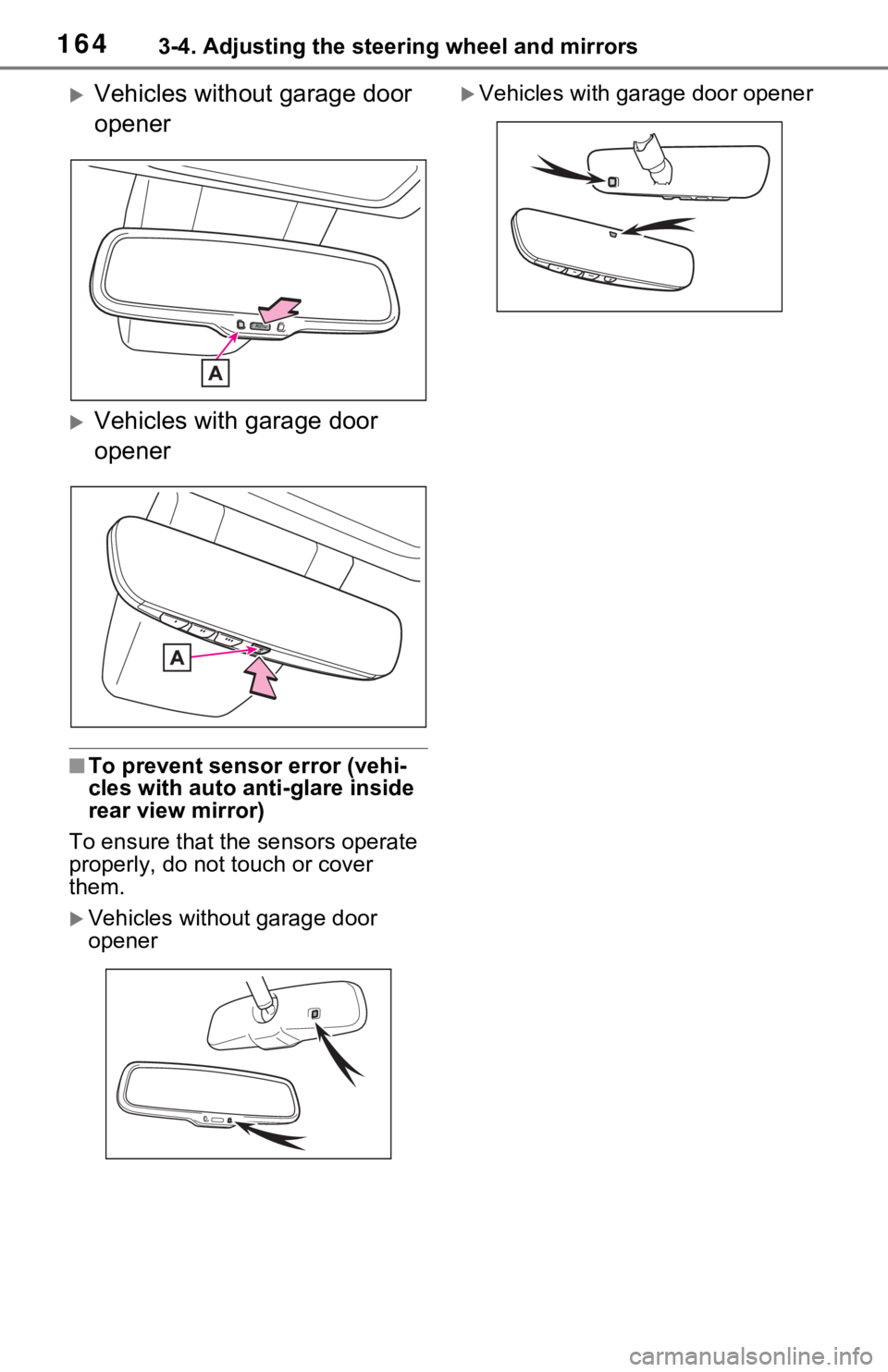TOYOTA RAV4 HYBRID 2021 User Guide 1643-4. Adjusting the steering wheel and mirrors
Vehicles without garage door
opener
Vehicles with garage door
opener
■To prevent sensor error (vehi-
cles with auto anti-glare inside
rear v TOYOTA RAV4 HYBRID 2021 User Guide 1643-4. Adjusting the steering wheel and mirrors
Vehicles without garage door
opener
Vehicles with garage door
opener
■To prevent sensor error (vehi-
cles with auto anti-glare inside
rear v
