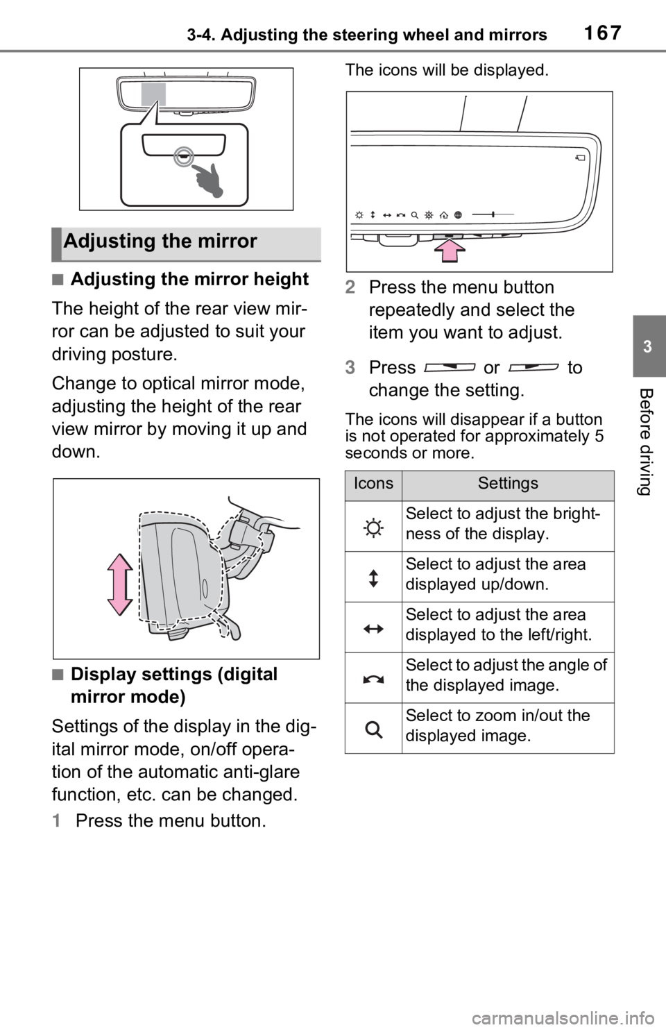 TOYOTA RAV4 HYBRID 2021 Service Manual 1673-4. Adjusting the steering wheel and mirrors
3
Before driving
■Adjusting the mirror height
The height of the rear view mir-
ror can be adjusted to suit your
driving posture.
Change to optical m TOYOTA RAV4 HYBRID 2021 Service Manual 1673-4. Adjusting the steering wheel and mirrors
3
Before driving
■Adjusting the mirror height
The height of the rear view mir-
ror can be adjusted to suit your
driving posture.
Change to optical m