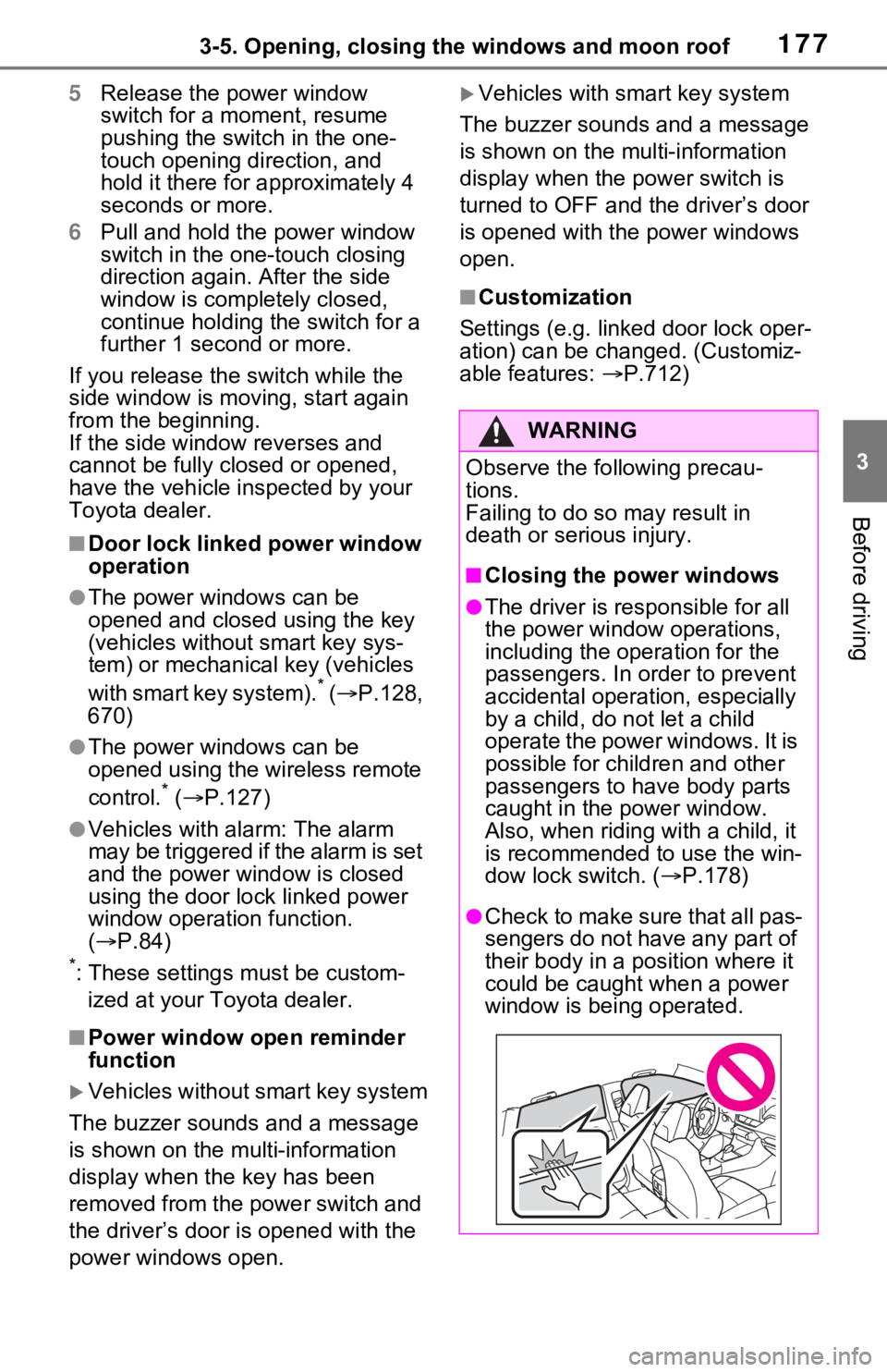 TOYOTA RAV4 HYBRID 2021 Workshop Manual 1773-5. Opening, closing the windows and moon roof
3
Before driving
5Release the power window 
switch for a m oment, resume 
pushing the switch in the one-
touch opening direction, and 
hold it there 