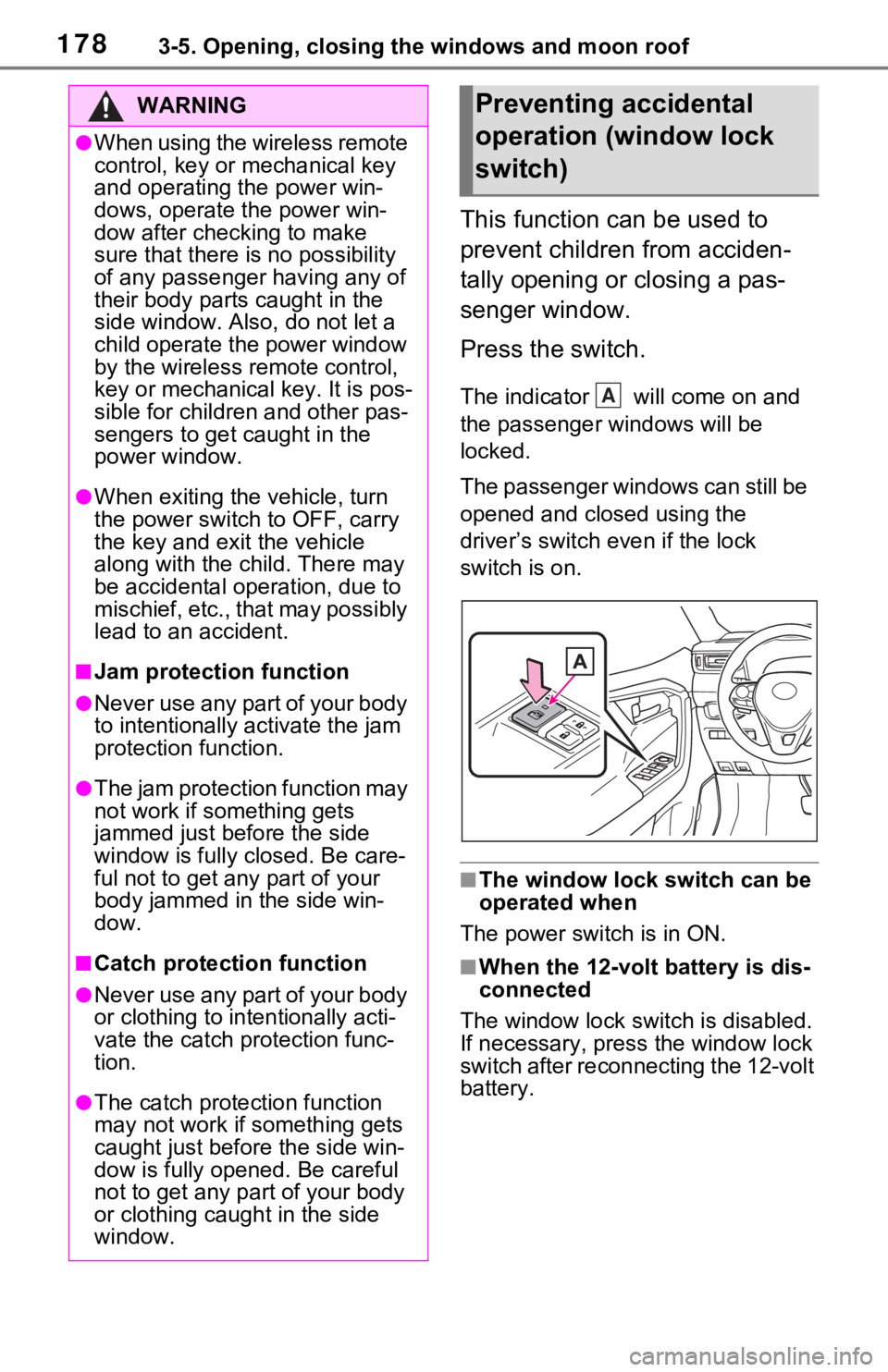 TOYOTA RAV4 HYBRID 2021 Owners Manual 1783-5. Opening, closing the windows and moon roof
This function can be used to
prevent children from acciden-
tally opening or closing a pas-
senger window.
Press the switch.
The indicator will co TOYOTA RAV4 HYBRID 2021 Owners Manual 1783-5. Opening, closing the windows and moon roof
This function can be used to
prevent children from acciden-
tally opening or closing a pas-
senger window.
Press the switch.
The indicator will co