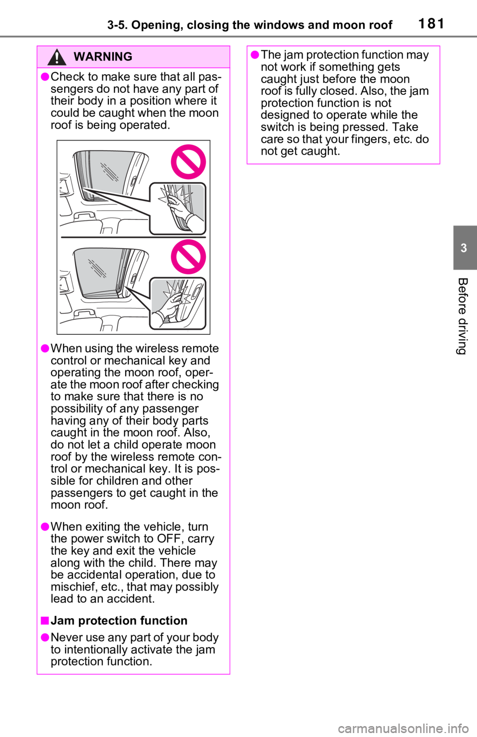 TOYOTA RAV4 HYBRID 2021 Owners Manual 1813-5. Opening, closing the windows and moon roof
3
Before driving
WARNING
●Check to make sure that all pas-
sengers do not have any part of
their body in a position where it
could be caught when TOYOTA RAV4 HYBRID 2021 Owners Manual 1813-5. Opening, closing the windows and moon roof
3
Before driving
WARNING
●Check to make sure that all pas-
sengers do not have any part of
their body in a position where it
could be caught when