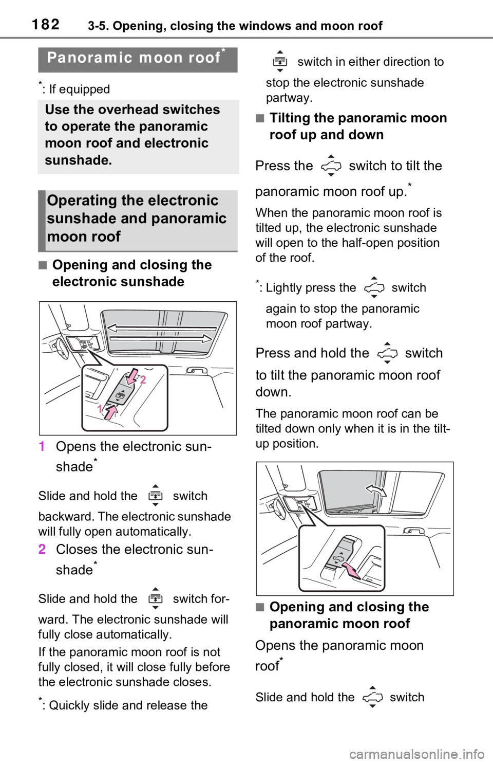 TOYOTA RAV4 HYBRID 2021 Owners Manual 1823-5. Opening, closing the windows and moon roof
*: If equipped
■Opening and closing the
electronic sunshade
1 Opens the electronic sun-
shade
*
Slide and hold the switch
backward. The electro TOYOTA RAV4 HYBRID 2021 Owners Manual 1823-5. Opening, closing the windows and moon roof
*: If equipped
■Opening and closing the
electronic sunshade
1 Opens the electronic sun-
shade
*
Slide and hold the switch
backward. The electro