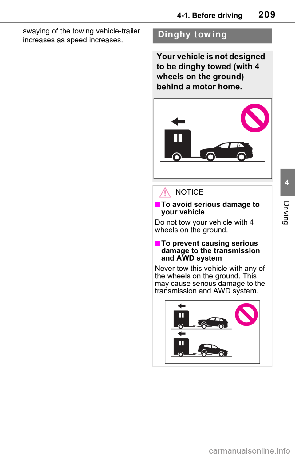 TOYOTA RAV4 HYBRID 2021 Owners Manual 2094-1. Before driving
4
Driving
swaying of the towing vehicle-trailer
increases as speed increases.Dinghy towing
Your vehicle is not designed
to be dinghy towed (with 4
wheels on the ground)
behi TOYOTA RAV4 HYBRID 2021 Owners Manual 2094-1. Before driving
4
Driving
swaying of the towing vehicle-trailer
increases as speed increases.Dinghy towing
Your vehicle is not designed
to be dinghy towed (with 4
wheels on the ground)
behi