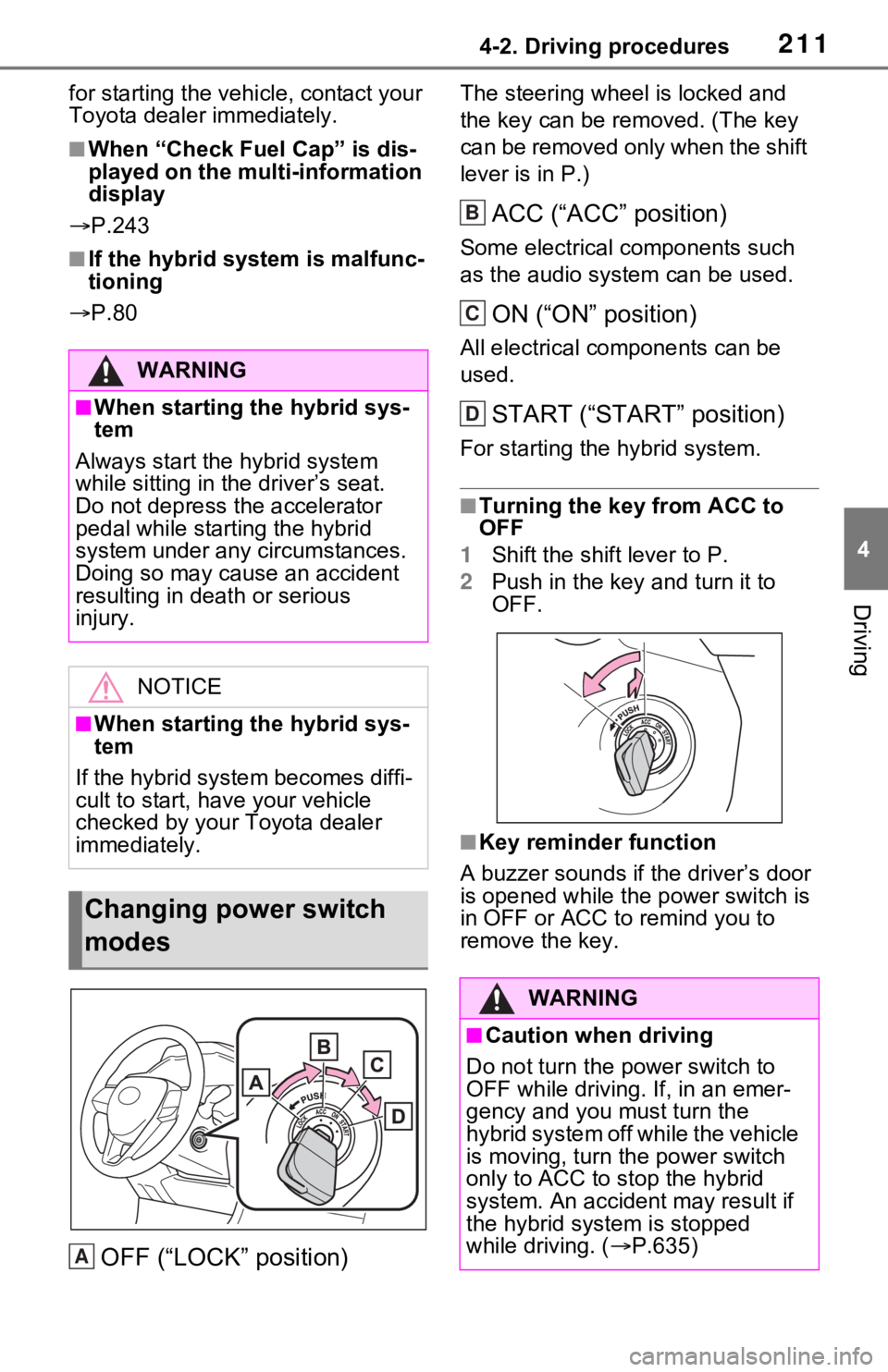 TOYOTA RAV4 HYBRID 2021 Owners Manual 2114-2. Driving procedures
4
Driving
for starting the vehicle, contact your
Toyota dealer immediately.
■When “Check Fuel Cap” is dis-
played on the multi-information
display
P.243
■If th TOYOTA RAV4 HYBRID 2021 Owners Manual 2114-2. Driving procedures
4
Driving
for starting the vehicle, contact your
Toyota dealer immediately.
■When “Check Fuel Cap” is dis-
played on the multi-information
display
P.243
■If th