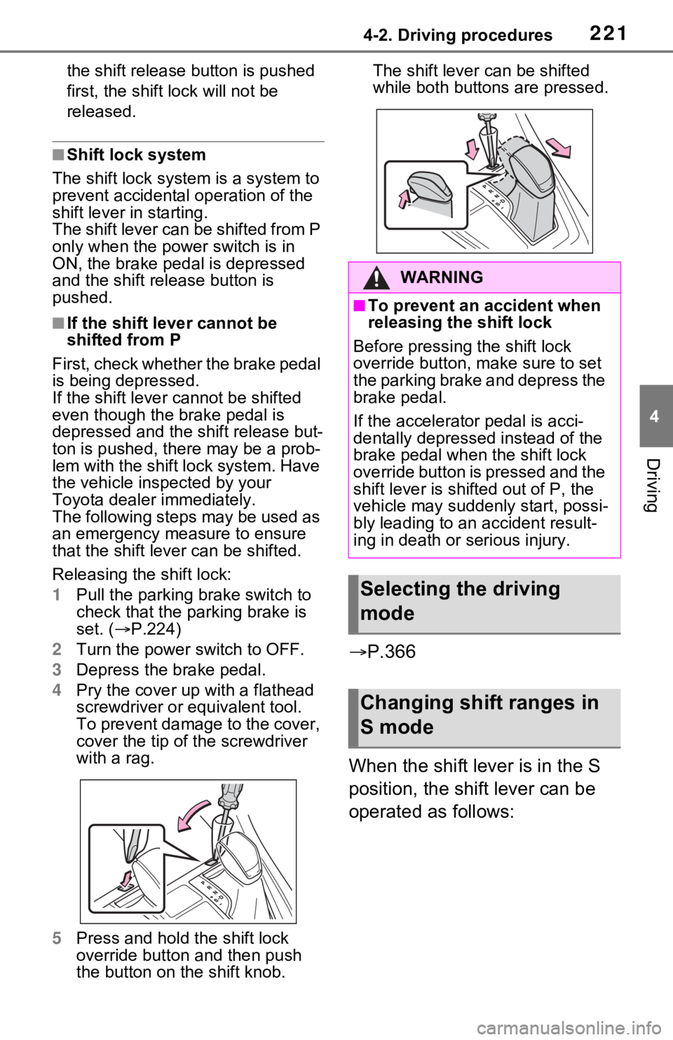 TOYOTA RAV4 HYBRID 2021 Owners Manual 2214-2. Driving procedures
4
Driving
the shift release button is pushed
first, the shift lock will not be
released.
■Shift lock system
The shift lock system is a system to
prevent accidental oper TOYOTA RAV4 HYBRID 2021 Owners Manual 2214-2. Driving procedures
4
Driving
the shift release button is pushed
first, the shift lock will not be
released.
■Shift lock system
The shift lock system is a system to
prevent accidental oper