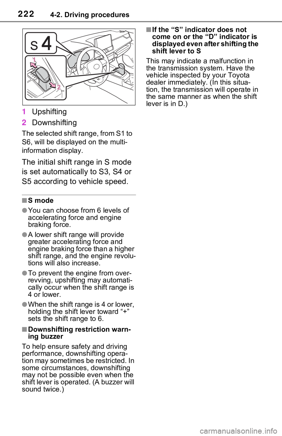 TOYOTA RAV4 HYBRID 2021 Repair Manual 2224-2. Driving procedures
1Upshifting
2 Downshifting
The selected shift range, from S1 to
S6, will be displayed on the multi-
information display.
The initial shift range in S mode
is set automatic TOYOTA RAV4 HYBRID 2021 Repair Manual 2224-2. Driving procedures
1Upshifting
2 Downshifting
The selected shift range, from S1 to
S6, will be displayed on the multi-
information display.
The initial shift range in S mode
is set automatic