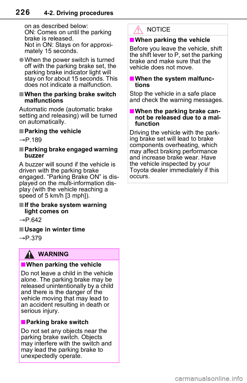 TOYOTA RAV4 HYBRID 2021 Owners Manual 2264-2. Driving procedures
on as described below:
ON: Comes on until the parking
brake is released.
Not in ON: Stays on for approxi-
mately 15 seconds.
●When the power switch is turned
off with th TOYOTA RAV4 HYBRID 2021 Owners Manual 2264-2. Driving procedures
on as described below:
ON: Comes on until the parking
brake is released.
Not in ON: Stays on for approxi-
mately 15 seconds.
●When the power switch is turned
off with th