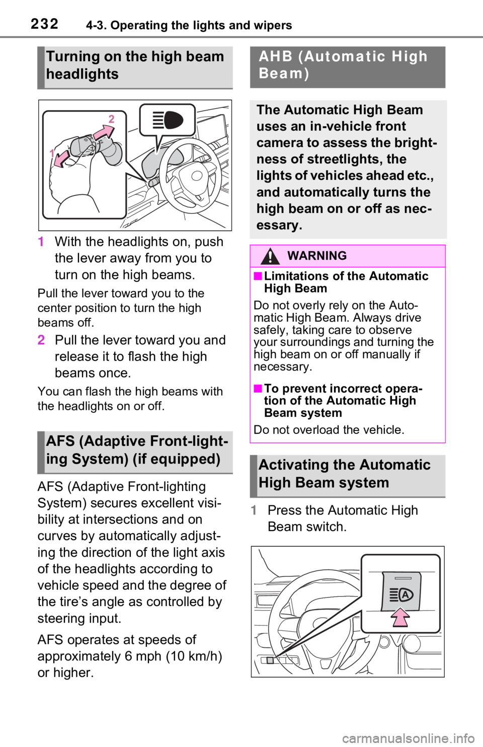 TOYOTA RAV4 HYBRID 2021 Owners Manual 2324-3. Operating the lights and wipers
1With the headlights on, push
the lever away from you to
turn on the high beams.
Pull the lever to ward you to the
center position to turn the high
beams of TOYOTA RAV4 HYBRID 2021 Owners Manual 2324-3. Operating the lights and wipers
1With the headlights on, push
the lever away from you to
turn on the high beams.
Pull the lever to ward you to the
center position to turn the high
beams of