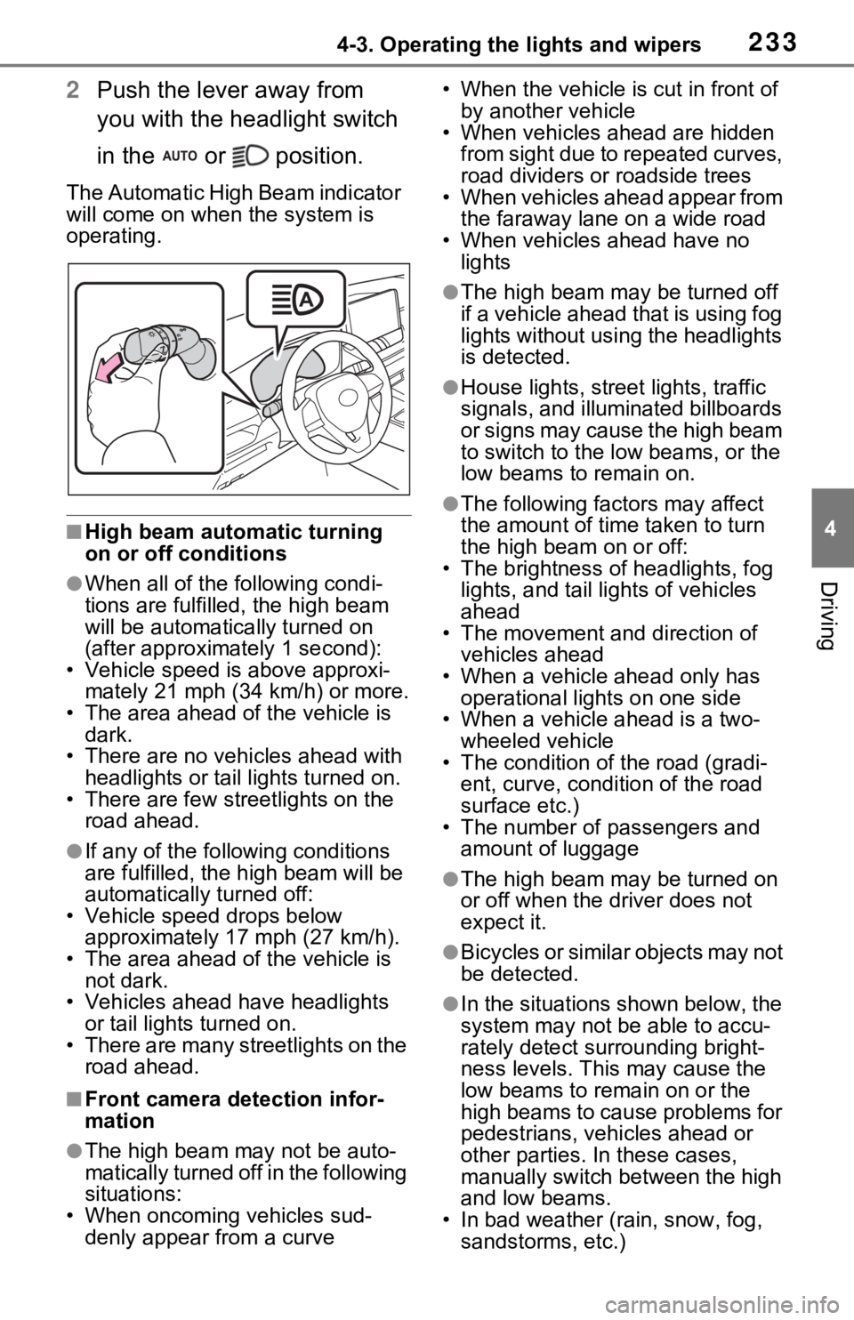 TOYOTA RAV4 HYBRID 2021 Owners Manual 2334-3. Operating the lights and wipers
4
Driving
2Push the lever away from
you with the headlight switch
in the or position.
The Automatic High Beam indicator
will come on when the system is
TOYOTA RAV4 HYBRID 2021 Owners Manual 2334-3. Operating the lights and wipers
4
Driving
2Push the lever away from
you with the headlight switch
in the or position.
The Automatic High Beam indicator
will come on when the system is