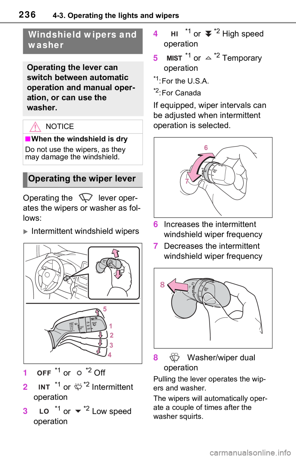 TOYOTA RAV4 HYBRID 2021 Owners Manual 2364-3. Operating the lights and wipers
Operating the lever oper-
ates the wipers or washer as fol-
lows:
Intermittent windshield wipers
1
*1 or *2 Off
2
*1 or *2 Intermittent
operation
3
*1 or TOYOTA RAV4 HYBRID 2021 Owners Manual 2364-3. Operating the lights and wipers
Operating the lever oper-
ates the wipers or washer as fol-
lows:
Intermittent windshield wipers
1
*1 or *2 Off
2
*1 or *2 Intermittent
operation
3
*1 or
