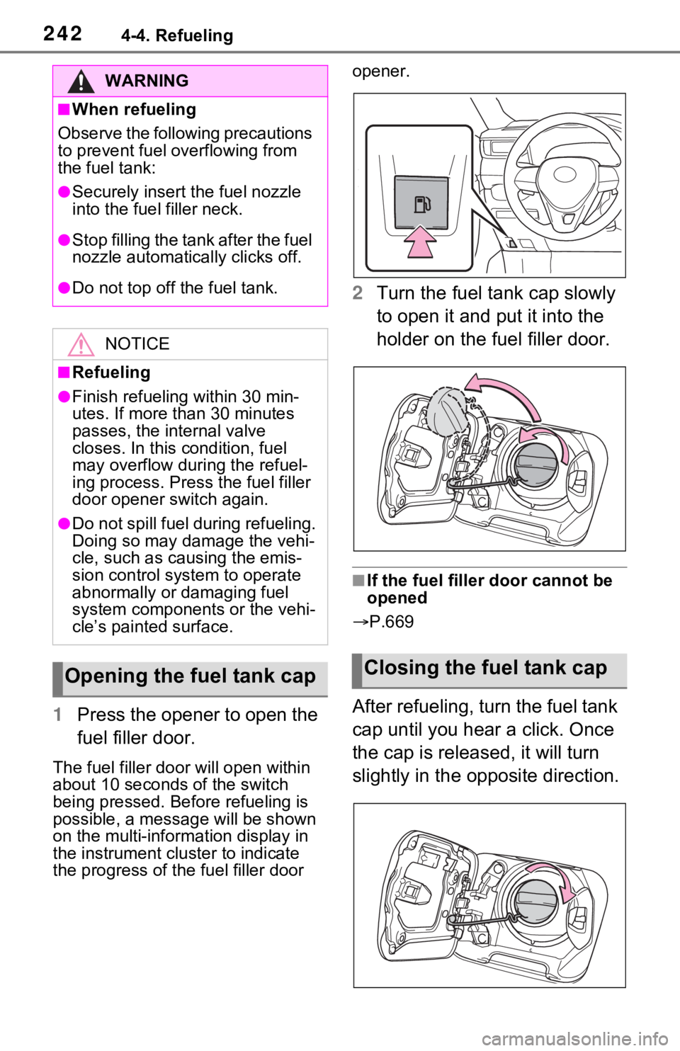 TOYOTA RAV4 HYBRID 2021 Repair Manual 2424-4. Refueling
1Press the opener to open the
fuel filler door.
The fuel filler doo r will open within
about 10 seconds of the switch
being pressed. Before refueling is
possible, a messa ge will TOYOTA RAV4 HYBRID 2021 Repair Manual 2424-4. Refueling
1Press the opener to open the
fuel filler door.
The fuel filler doo r will open within
about 10 seconds of the switch
being pressed. Before refueling is
possible, a messa ge will