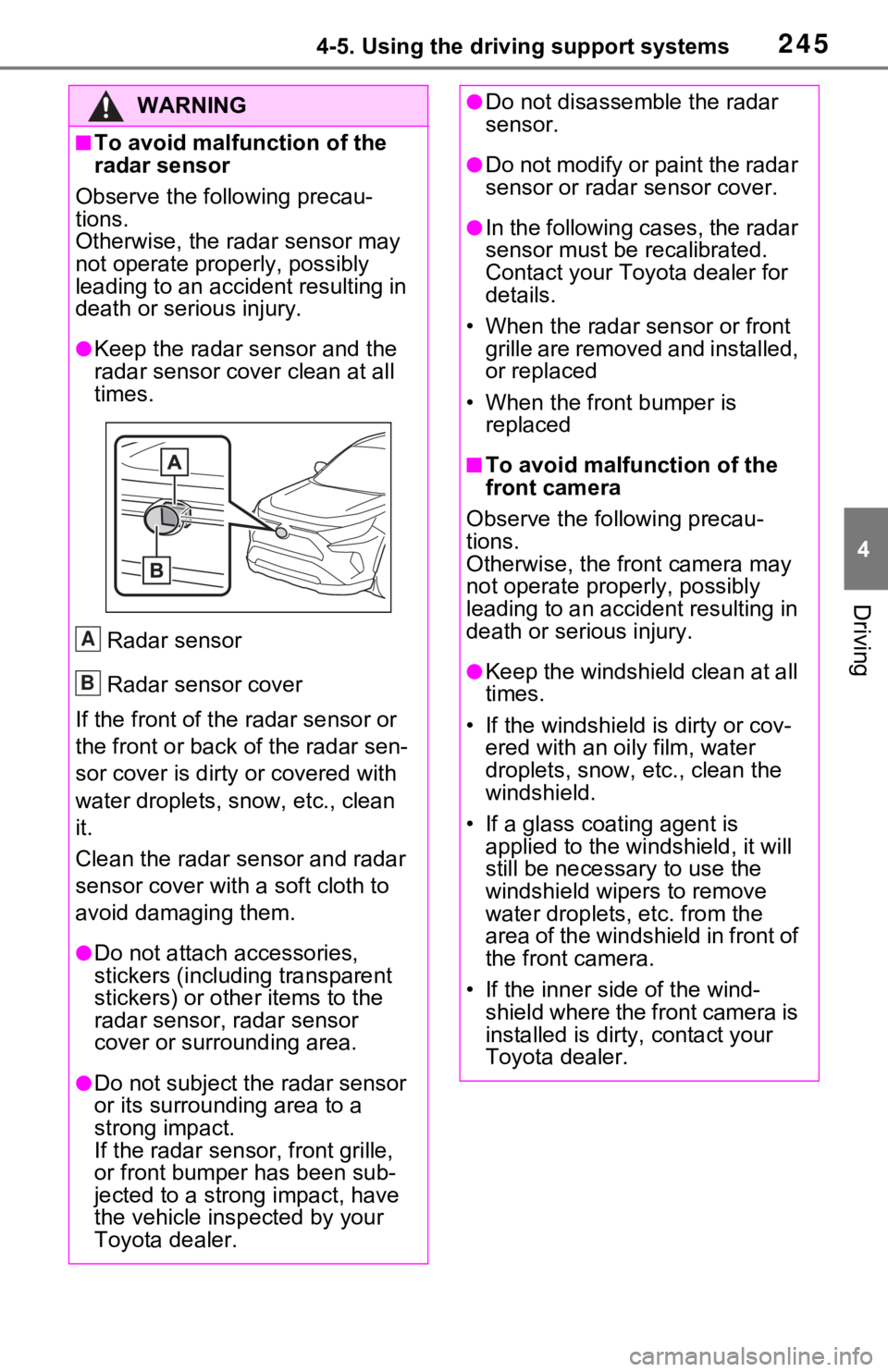 TOYOTA RAV4 HYBRID 2021 Owners Manual 2454-5. Using the driving support systems
4
Driving
WARNING
■To avoid malfunction of the
radar sensor
Observe the following precau-
tions.
Otherwise, the radar sensor may
not operate properly, pos TOYOTA RAV4 HYBRID 2021 Owners Manual 2454-5. Using the driving support systems
4
Driving
WARNING
■To avoid malfunction of the
radar sensor
Observe the following precau-
tions.
Otherwise, the radar sensor may
not operate properly, pos