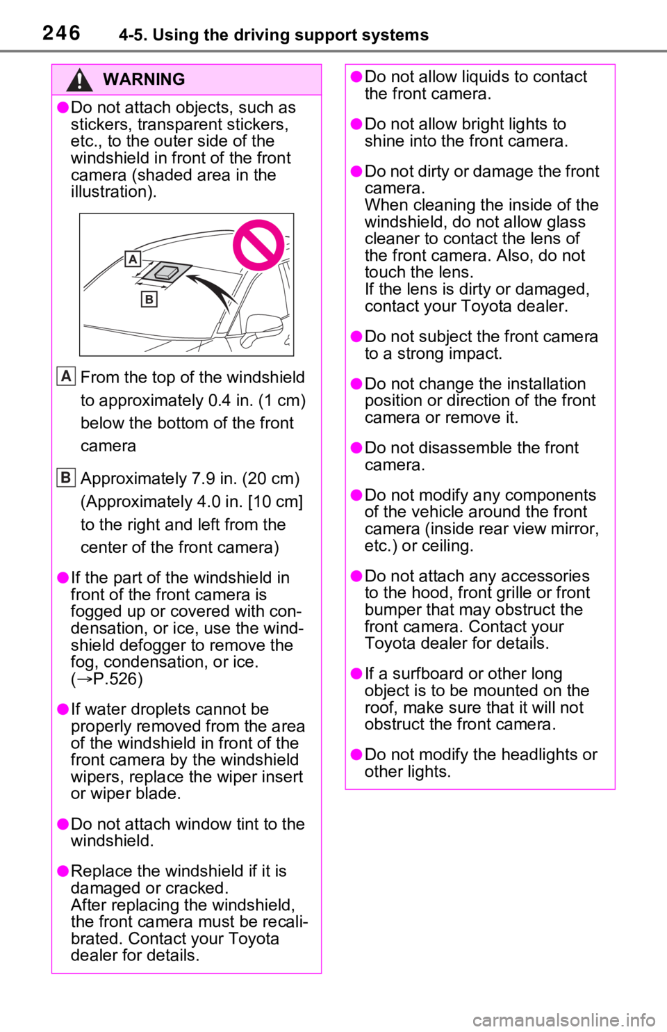 TOYOTA RAV4 HYBRID 2021 Owners Manual 2464-5. Using the driving support systems
WARNING
●Do not attach objects, such as
stickers, transparent stickers,
etc., to the outer side of the
windshield in fr ont of the front
camera (shaded TOYOTA RAV4 HYBRID 2021 Owners Manual 2464-5. Using the driving support systems
WARNING
●Do not attach objects, such as
stickers, transparent stickers,
etc., to the outer side of the
windshield in fr ont of the front
camera (shaded