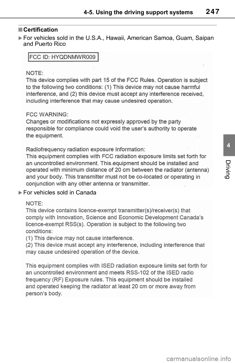 TOYOTA RAV4 HYBRID 2021 Owners Manual 2474-5. Using the driving support systems
4
Driving
■Certification
For vehicles sold in the U.S.A., Hawaii, American Samoa, Guam, Saipan
and Puerto Rico
For vehicles sold in Canada TOYOTA RAV4 HYBRID 2021 Owners Manual 2474-5. Using the driving support systems
4
Driving
■Certification
For vehicles sold in the U.S.A., Hawaii, American Samoa, Guam, Saipan
and Puerto Rico
For vehicles sold in Canada