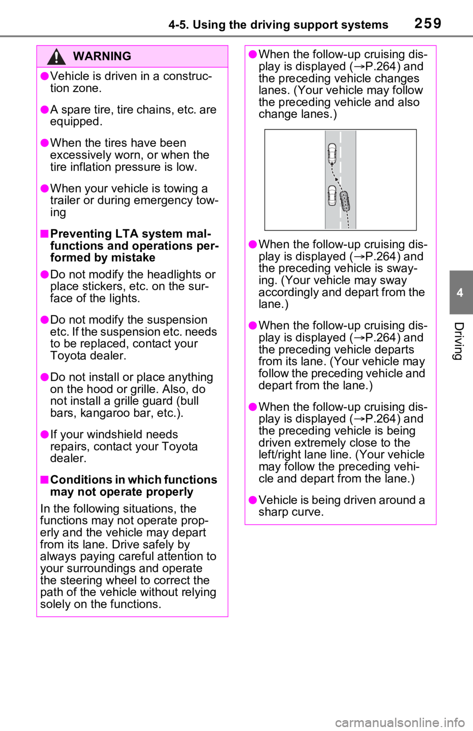 TOYOTA RAV4 HYBRID 2021 Owners Manual 2594-5. Using the driving support systems
4
Driving
WARNING
●Vehicle is driven in a construc-
tion zone.
●A spare tire, tire chains, etc. are
equipped.
●When the tires have been
excessively wo TOYOTA RAV4 HYBRID 2021 Owners Manual 2594-5. Using the driving support systems
4
Driving
WARNING
●Vehicle is driven in a construc-
tion zone.
●A spare tire, tire chains, etc. are
equipped.
●When the tires have been
excessively wo