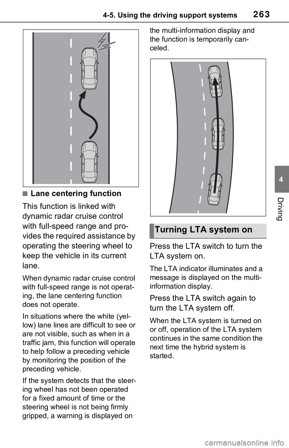 TOYOTA RAV4 HYBRID 2021 Manual PDF 2634-5. Using the driving support systems
4
Driving■Lane centering function
This function is linked with
dynamic radar cruise control
with full-speed range and pro-
vides the required assistance b TOYOTA RAV4 HYBRID 2021 Manual PDF 2634-5. Using the driving support systems
4
Driving■Lane centering function
This function is linked with
dynamic radar cruise control
with full-speed range and pro-
vides the required assistance b