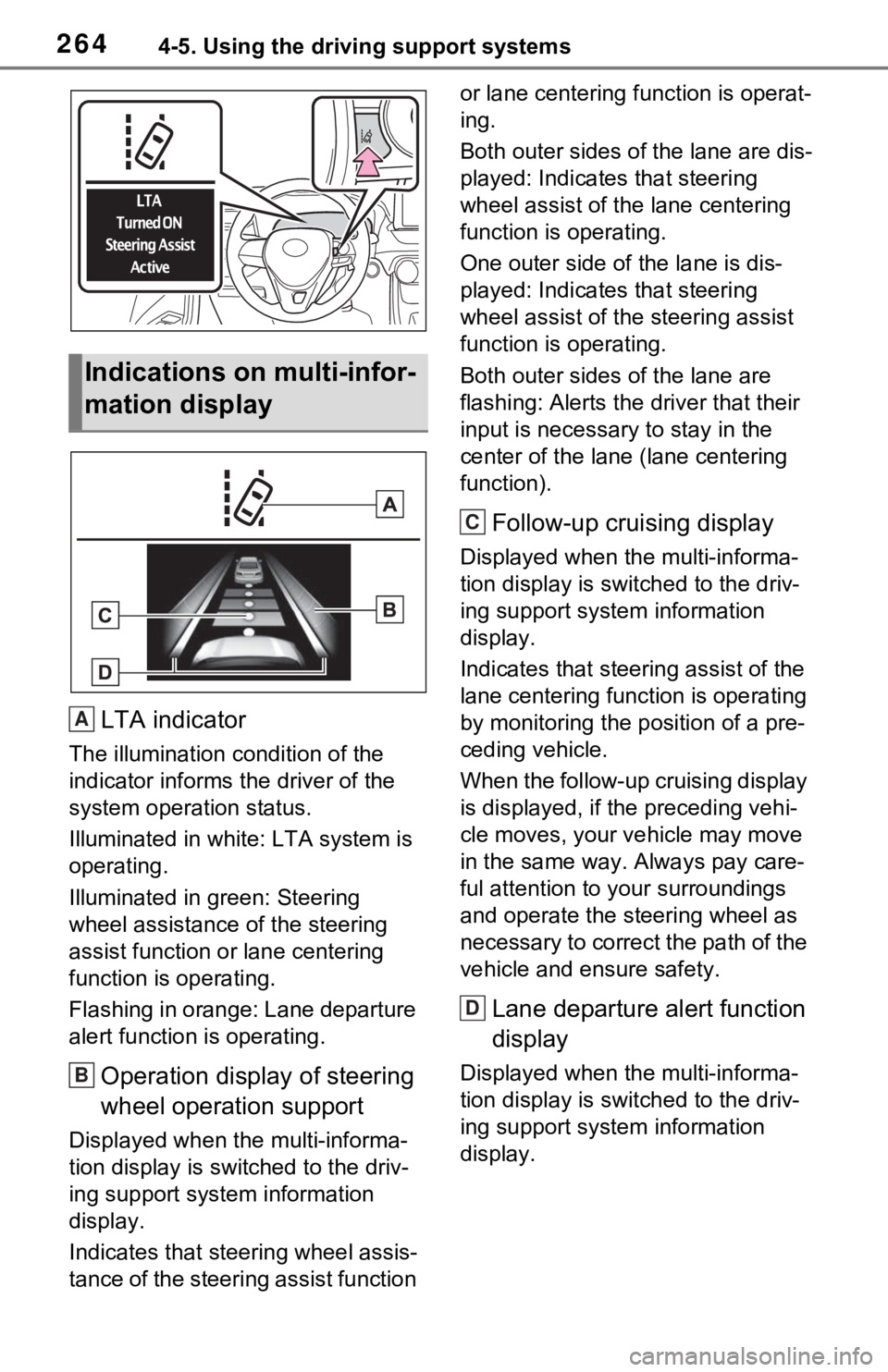 TOYOTA RAV4 HYBRID 2021 Manual PDF 2644-5. Using the driving support systems
LTA indicator
The illumination condition of the
indicator informs the driver of the
system operation status.
Illuminated in white: LTA system is
operating TOYOTA RAV4 HYBRID 2021 Manual PDF 2644-5. Using the driving support systems
LTA indicator
The illumination condition of the
indicator informs the driver of the
system operation status.
Illuminated in white: LTA system is
operating