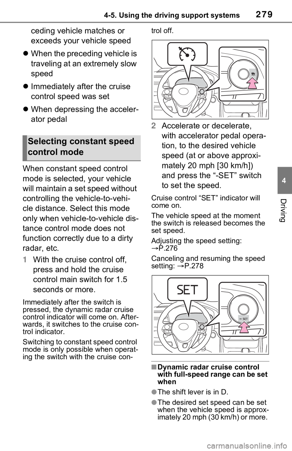 TOYOTA RAV4 HYBRID 2021 Owners Manual 2794-5. Using the driving support systems
4
Driving
ceding vehicle matches or
exceeds your vehicle speed
When the preceding vehicle is
traveling at an extremely slow
speed
Immediately after TOYOTA RAV4 HYBRID 2021 Owners Manual 2794-5. Using the driving support systems
4
Driving
ceding vehicle matches or
exceeds your vehicle speed
When the preceding vehicle is
traveling at an extremely slow
speed
Immediately after