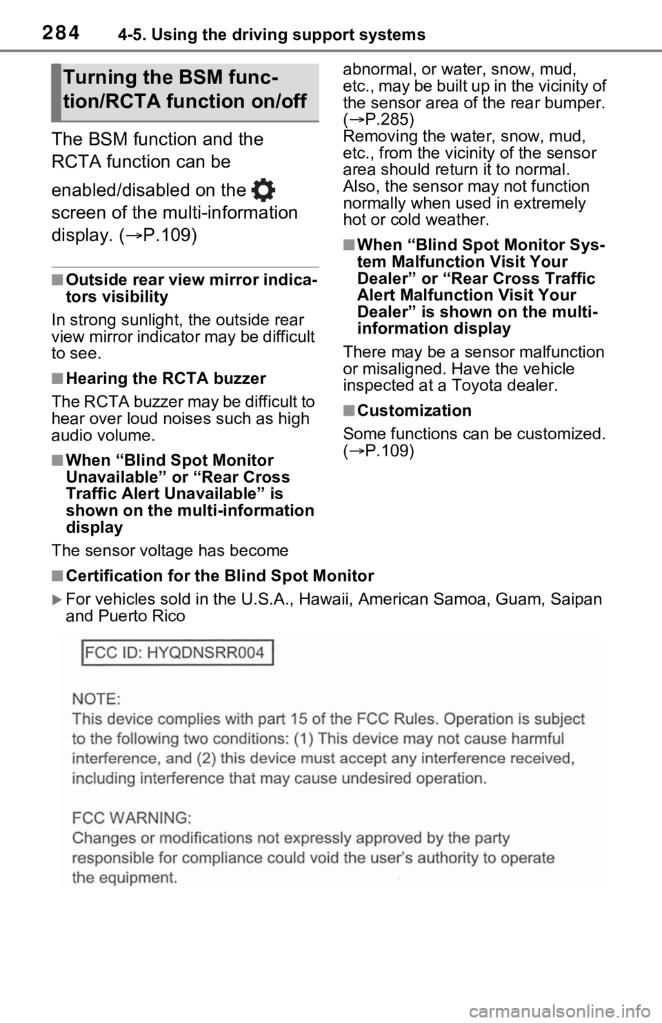 TOYOTA RAV4 HYBRID 2021 Owners Guide 2844-5. Using the driving support systems
The BSM function and the
RCTA function can be
enabled/disabled on the
screen of the multi-information
display. (P.109)
■Outside rear view mirror in TOYOTA RAV4 HYBRID 2021 Owners Guide 2844-5. Using the driving support systems
The BSM function and the
RCTA function can be
enabled/disabled on the
screen of the multi-information
display. (P.109)
■Outside rear view mirror in