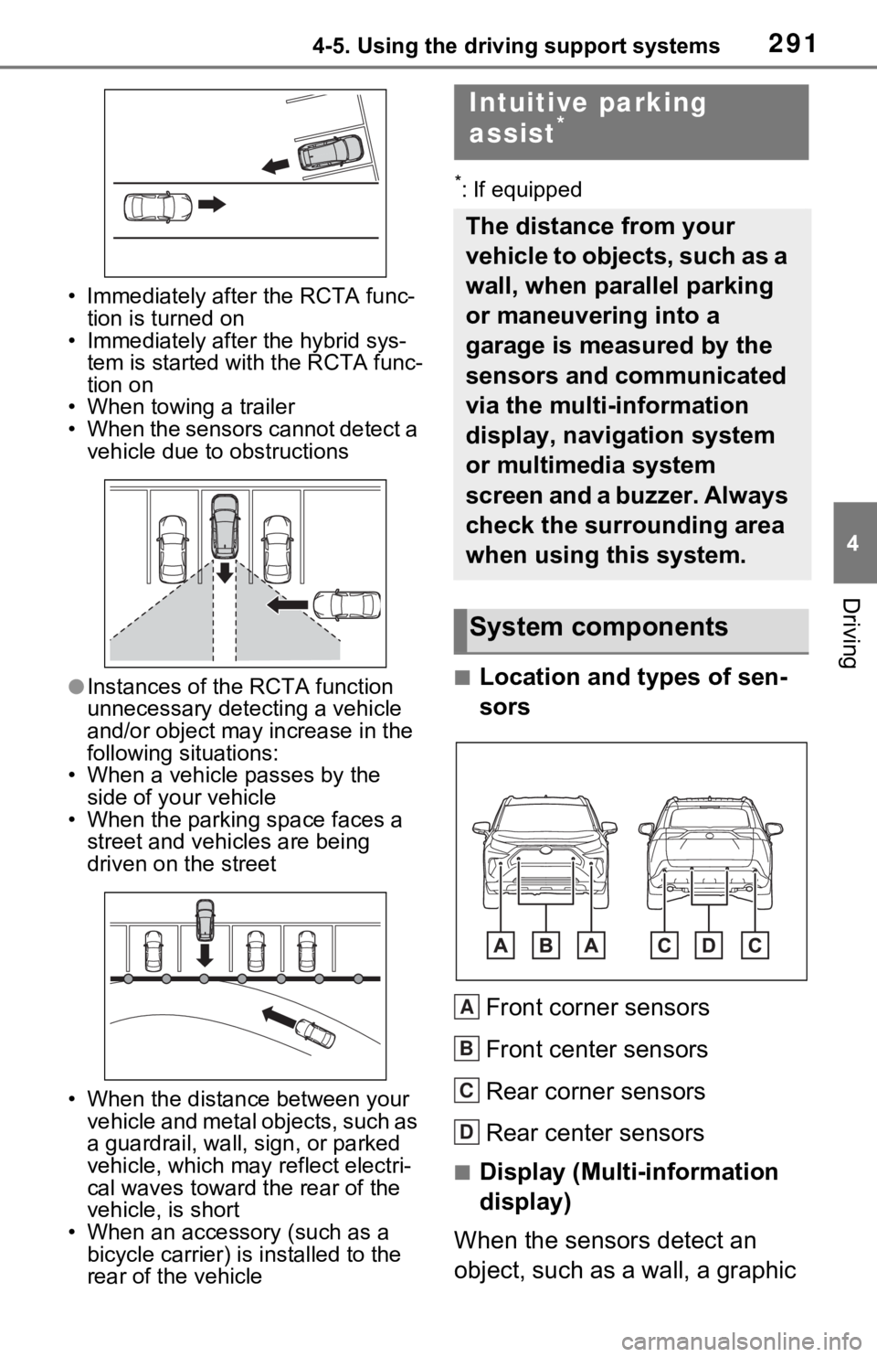 TOYOTA RAV4 HYBRID 2021 Owners Guide 2914-5. Using the driving support systems
4
Driving
• Immediately after the RCTA func-
tion is turned on
• Immediately after the hybrid sys-
tem is started with the RCTA func-
tion on
• When to TOYOTA RAV4 HYBRID 2021 Owners Guide 2914-5. Using the driving support systems
4
Driving
• Immediately after the RCTA func-
tion is turned on
• Immediately after the hybrid sys-
tem is started with the RCTA func-
tion on
• When to