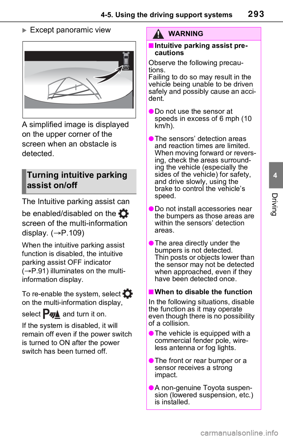 TOYOTA RAV4 HYBRID 2021 Owners Manual 2934-5. Using the driving support systems
4
Driving
Except panoramic view
A simplified image is displayed
on the upper corner of the
screen when an obstacle is
detected.
The Intuitive parking as TOYOTA RAV4 HYBRID 2021 Owners Manual 2934-5. Using the driving support systems
4
Driving
Except panoramic view
A simplified image is displayed
on the upper corner of the
screen when an obstacle is
detected.
The Intuitive parking as