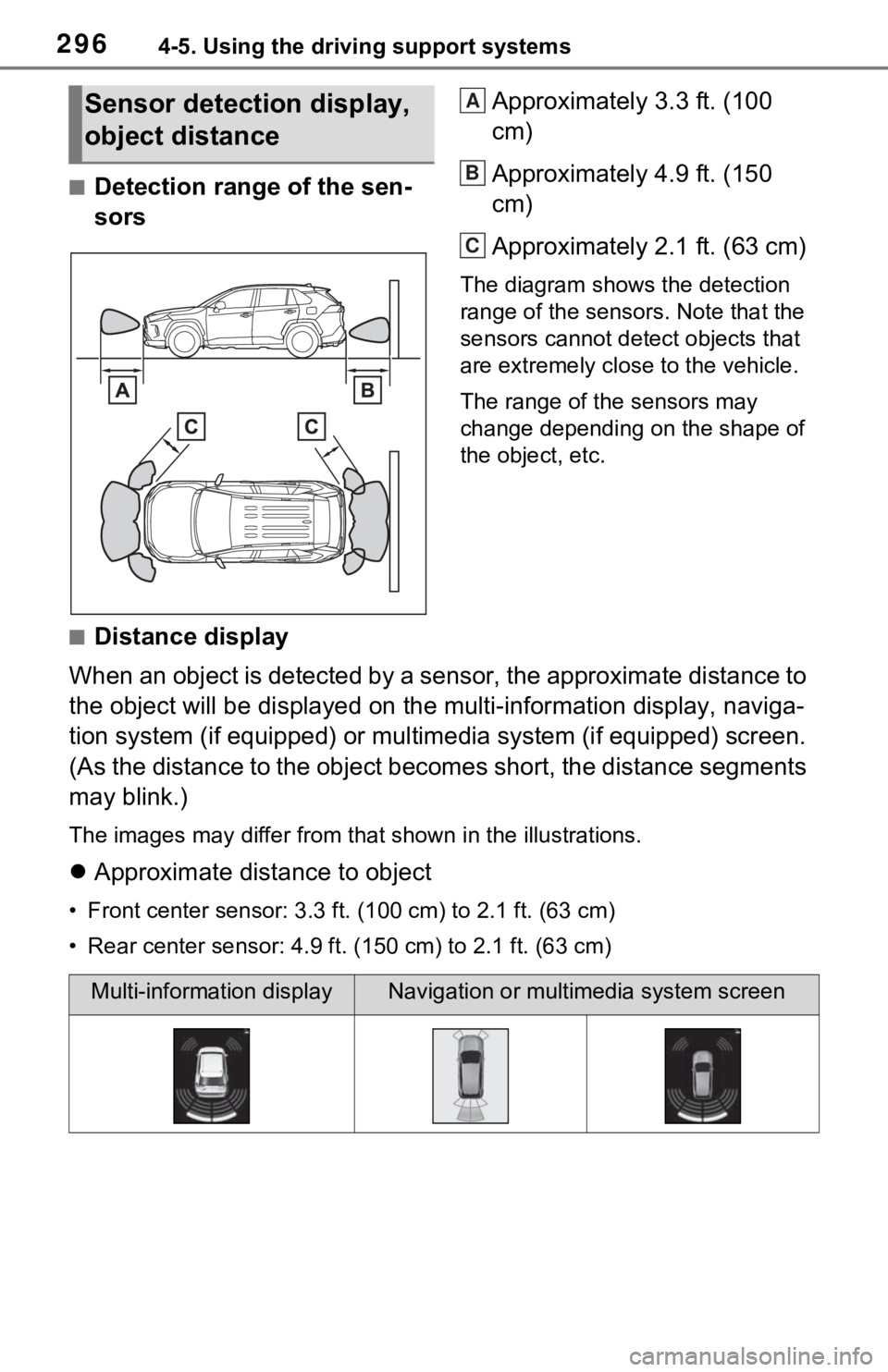 TOYOTA RAV4 HYBRID 2021 Owners Manual 2964-5. Using the driving support systems
■Detection range of the sen-
sorsApproximately 3.3 ft. (100
cm)
Approximately 4.9 ft. (150
cm)
Approximately 2.1 ft. (63 cm)
The diagram shows the detecti TOYOTA RAV4 HYBRID 2021 Owners Manual 2964-5. Using the driving support systems
■Detection range of the sen-
sorsApproximately 3.3 ft. (100
cm)
Approximately 4.9 ft. (150
cm)
Approximately 2.1 ft. (63 cm)
The diagram shows the detecti