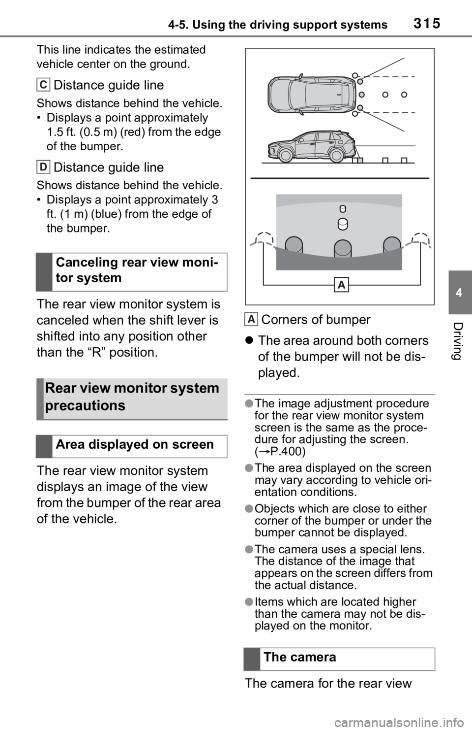 TOYOTA RAV4 HYBRID 2021 Owners Manual 3154-5. Using the driving support systems
4
Driving
This line indicates the estimated
vehicle center on the ground.
Distance guide line
Shows distance behind the vehicle.
• Displays a point approxi TOYOTA RAV4 HYBRID 2021 Owners Manual 3154-5. Using the driving support systems
4
Driving
This line indicates the estimated
vehicle center on the ground.
Distance guide line
Shows distance behind the vehicle.
• Displays a point approxi