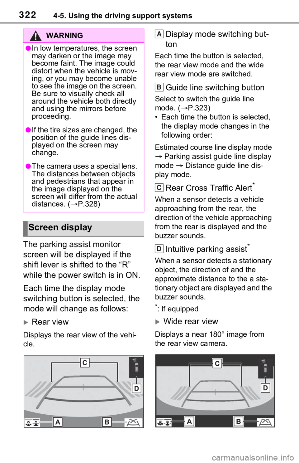 TOYOTA RAV4 HYBRID 2021 Workshop Manual 3224-5. Using the driving support systems
The parking assist monitor
screen will be displayed if the
shift lever is shifted to the “R”
while the power switch is in ON.
Each time the display mod TOYOTA RAV4 HYBRID 2021 Workshop Manual 3224-5. Using the driving support systems
The parking assist monitor
screen will be displayed if the
shift lever is shifted to the “R”
while the power switch is in ON.
Each time the display mod