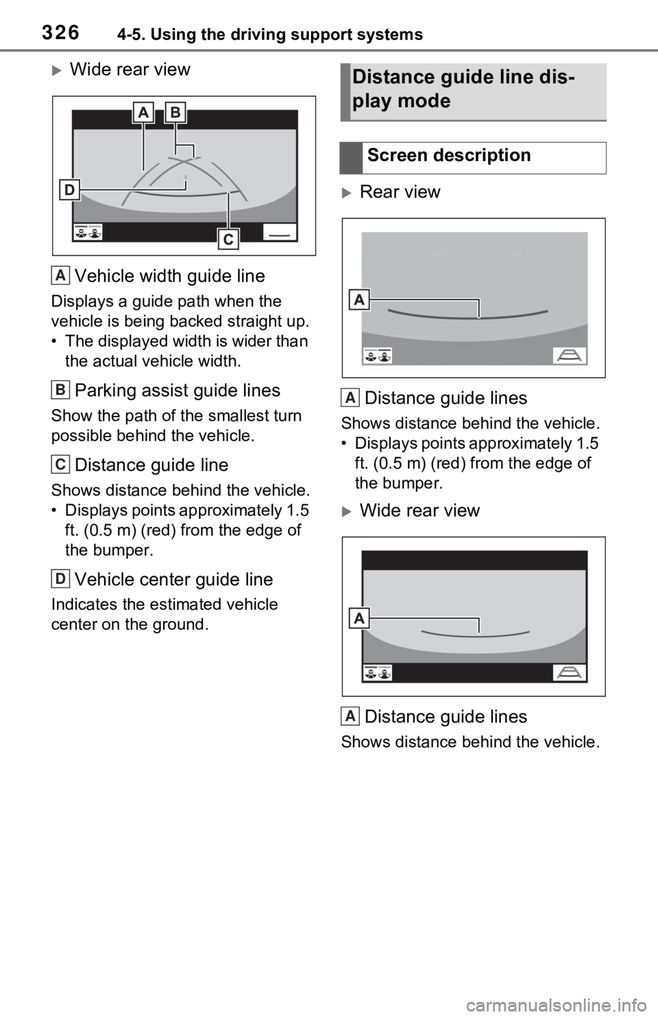 TOYOTA RAV4 HYBRID 2021 Owners Manual 3264-5. Using the driving support systems
Wide rear viewVehicle width guide line
Displays a guide path when the
vehicle is being b acked straight up.
• The displayed width is wider than the ac TOYOTA RAV4 HYBRID 2021 Owners Manual 3264-5. Using the driving support systems
Wide rear viewVehicle width guide line
Displays a guide path when the
vehicle is being b acked straight up.
• The displayed width is wider than the ac