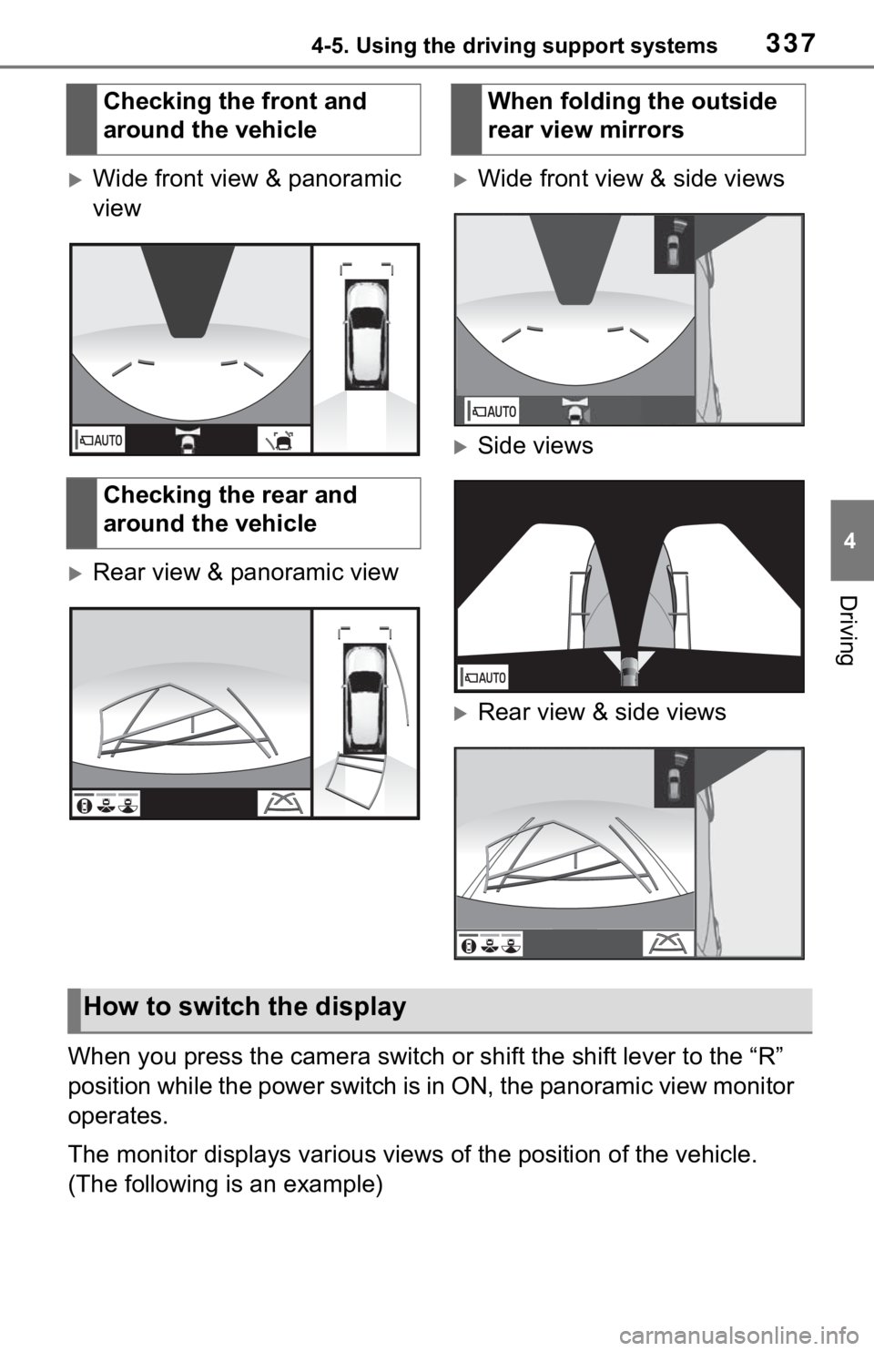 TOYOTA RAV4 HYBRID 2021 Owners Manual 3374-5. Using the driving support systems
4
Driving
Wide front view & panoramic
view
Rear view & panoramic view
Wide front view & side views
Side views
Rear view & side views
When you TOYOTA RAV4 HYBRID 2021 Owners Manual 3374-5. Using the driving support systems
4
Driving
Wide front view & panoramic
view
Rear view & panoramic view
Wide front view & side views
Side views
Rear view & side views
When you