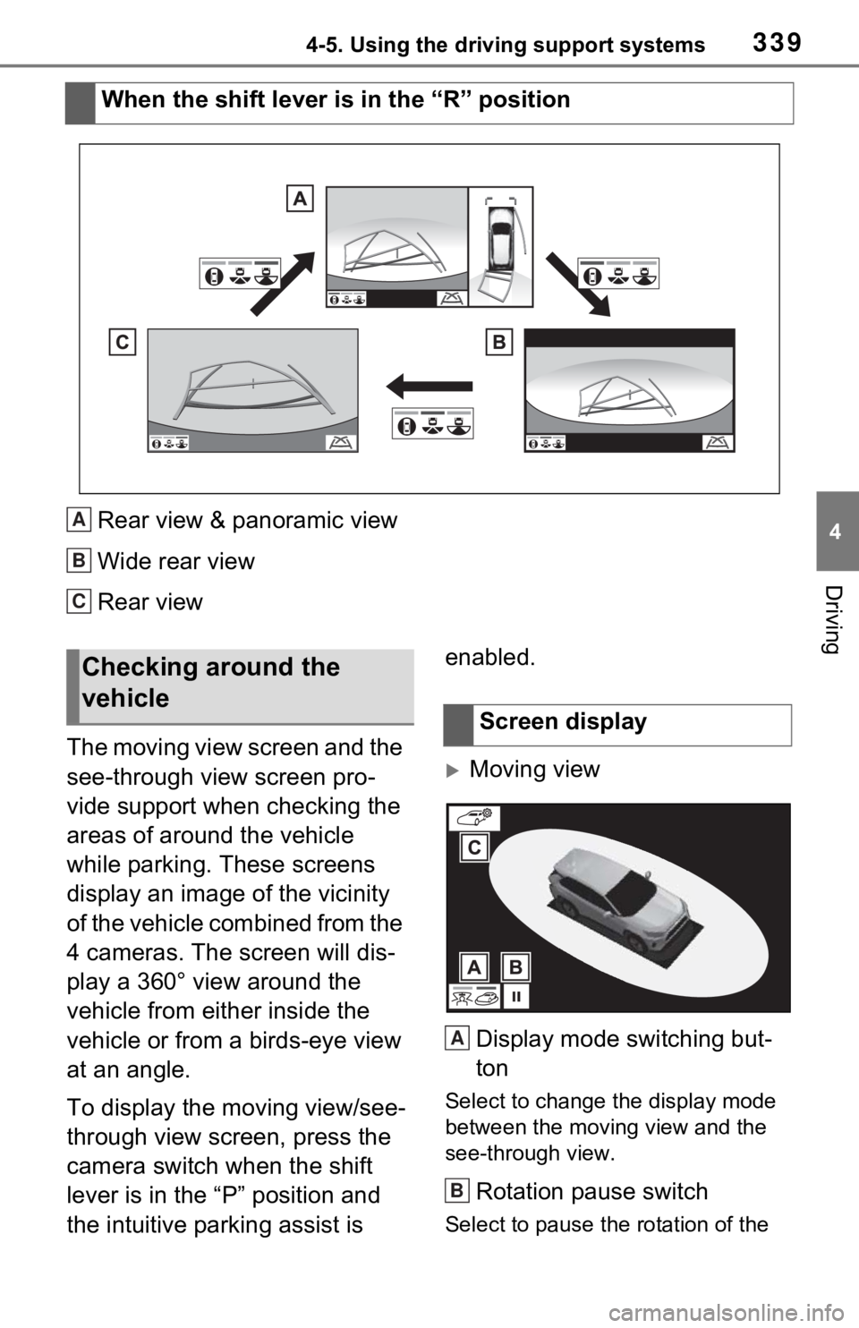 TOYOTA RAV4 HYBRID 2021 Owners Manual 3394-5. Using the driving support systems
4
Driving
Rear view & panoramic view
Wide rear view
Rear view
The moving view screen and the
see-through view screen pro-
vide support when checking the
are TOYOTA RAV4 HYBRID 2021 Owners Manual 3394-5. Using the driving support systems
4
Driving
Rear view & panoramic view
Wide rear view
Rear view
The moving view screen and the
see-through view screen pro-
vide support when checking the
are