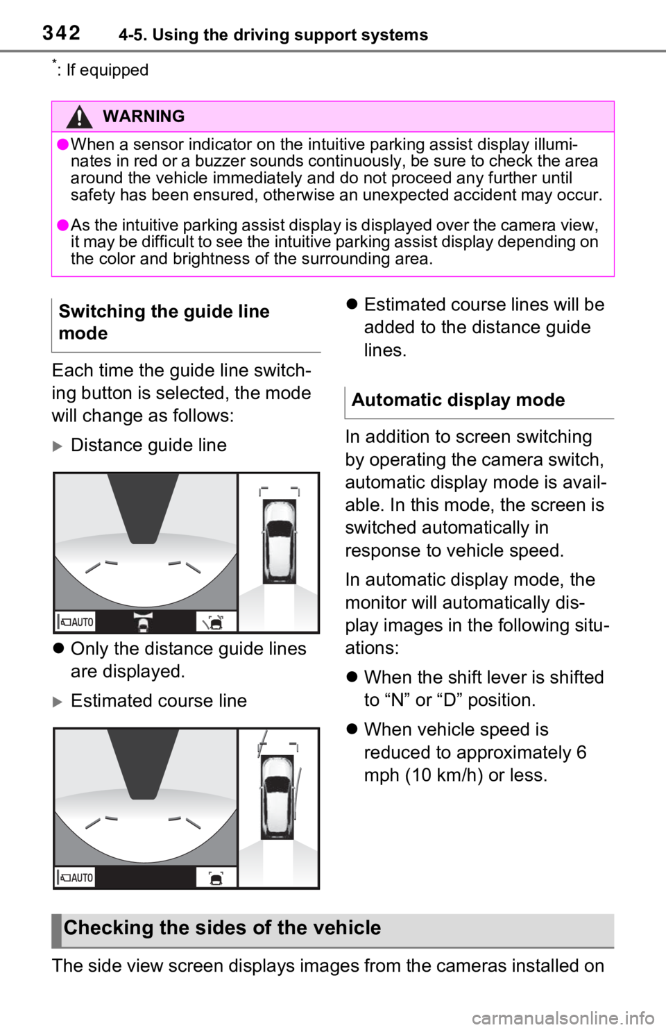 TOYOTA RAV4 HYBRID 2021  Owners Manual 3424-5. Using the driving support systems
*: If equipped
Each time the guide line switch-
ing button is selected, the mode 
will change as follows:
Distance guide line
 Only the distance guide l